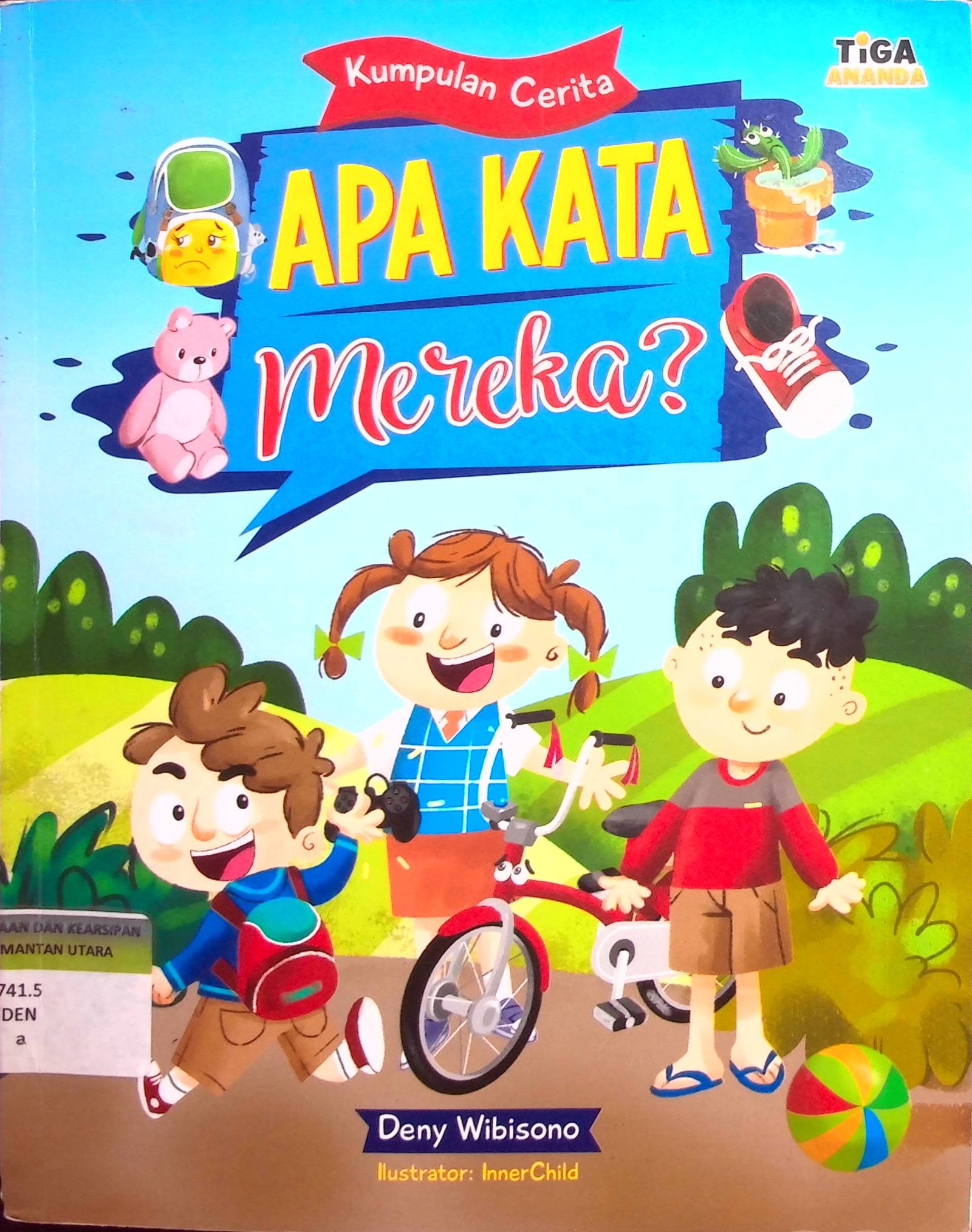 Cover Apa Kata Mereka? :  Kumpulan Cerita / Penulis : Deny Wibisono; Editor : D. Kurniawan; Proofreader : Hartanto; Ilustrator : InnerChild
