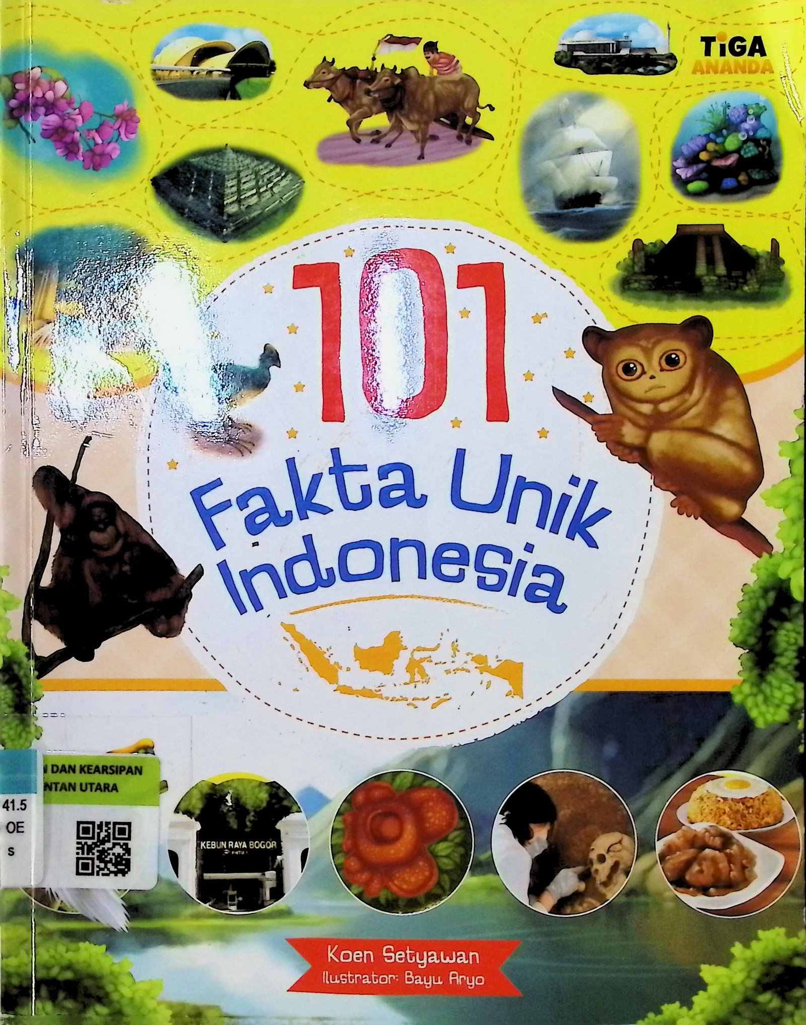 Cover 101 Fakta Unik Indonesia / Penulis : Koen Setyawan; Editor : Hary; Ilustrator : Bayu Aryo; Proofreader : Prabowo