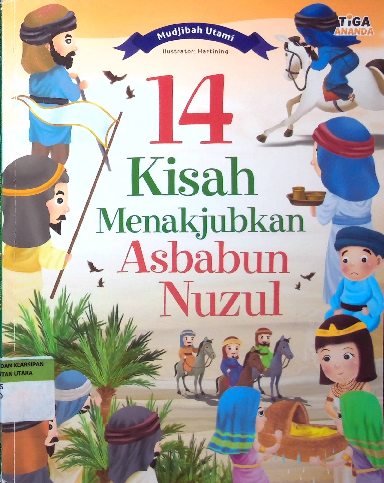 Cover 14 Kisah Menakjubkan Asbabun Nuzul / Penulis : Mudjibah Utami; Editor : Hariyadi; Desain sampul & isi : Dian Nurwendah; Penata Letak Isi : Tofa; Ilustrator : Hartining; Proofreader : C. H. Prabowo
