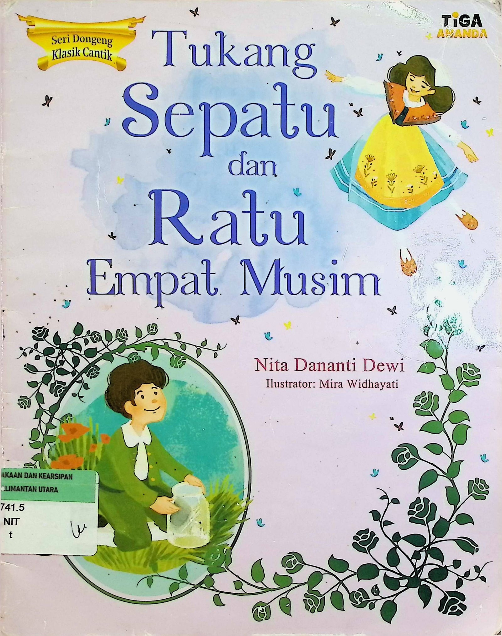 Cover Tukang Sepatu dan Ratu Empat Musim :  Seri Dongeng Klasik Cantik / Penulis : Nita Dananti Dewi; Ilustrator : Mira Widhayati; Editor : Yenni Saputri; Desain Sampul & Isi : Wendy TAJ; Penata Letak Isi : Diyantomo; Proofreader : Cahyadi H. Prabowo