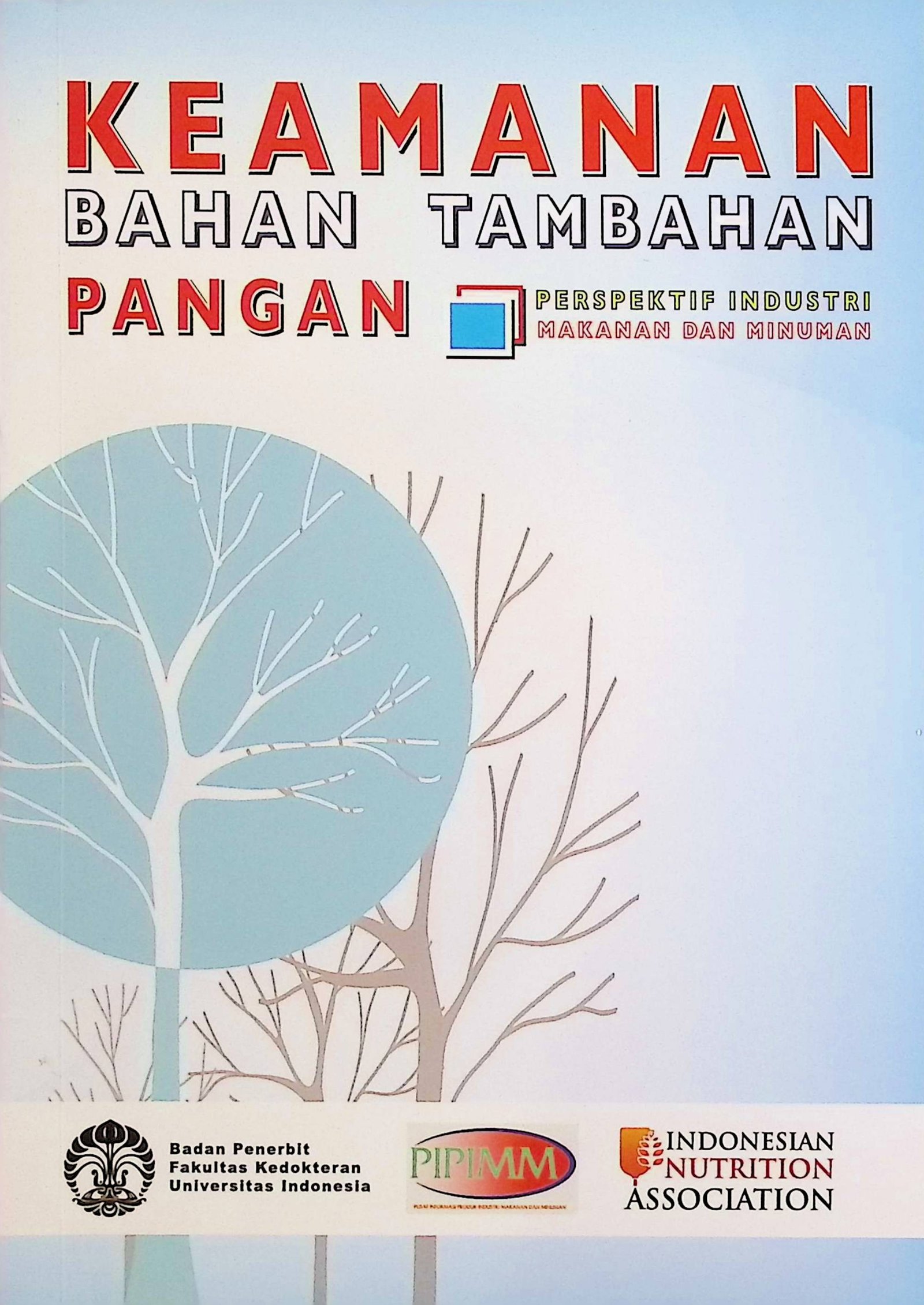 Cover Keamanan Bahan Tambahan Pangan :  Perspektif Industri Makanan dan Minuman / Endang Sunaryo (Penyusun); Saptawati (Editor)