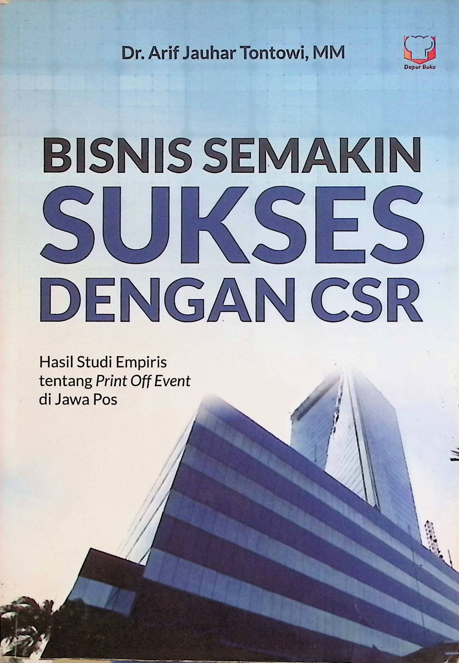 Cover Bisnis Semakin Sukses Dengan CSR / Arif Jauhar Tontowi (Penulis); Sjamsu Dradjat (Penyunting)