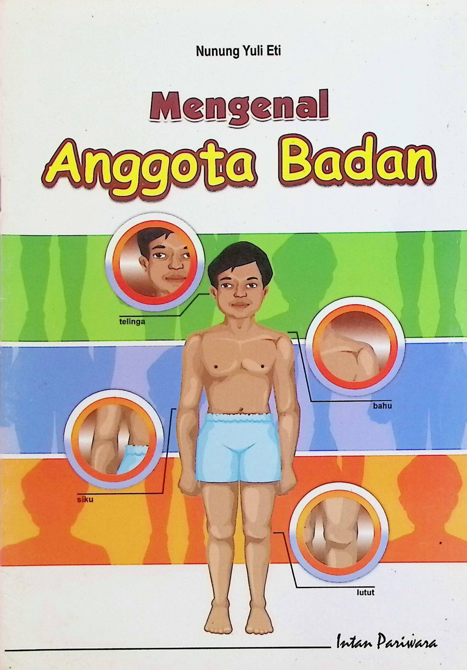 Cover Mengenal Anggota Badan / Nunung Yuli Eti (Penulis); Punto F.A (Ilustrasi)