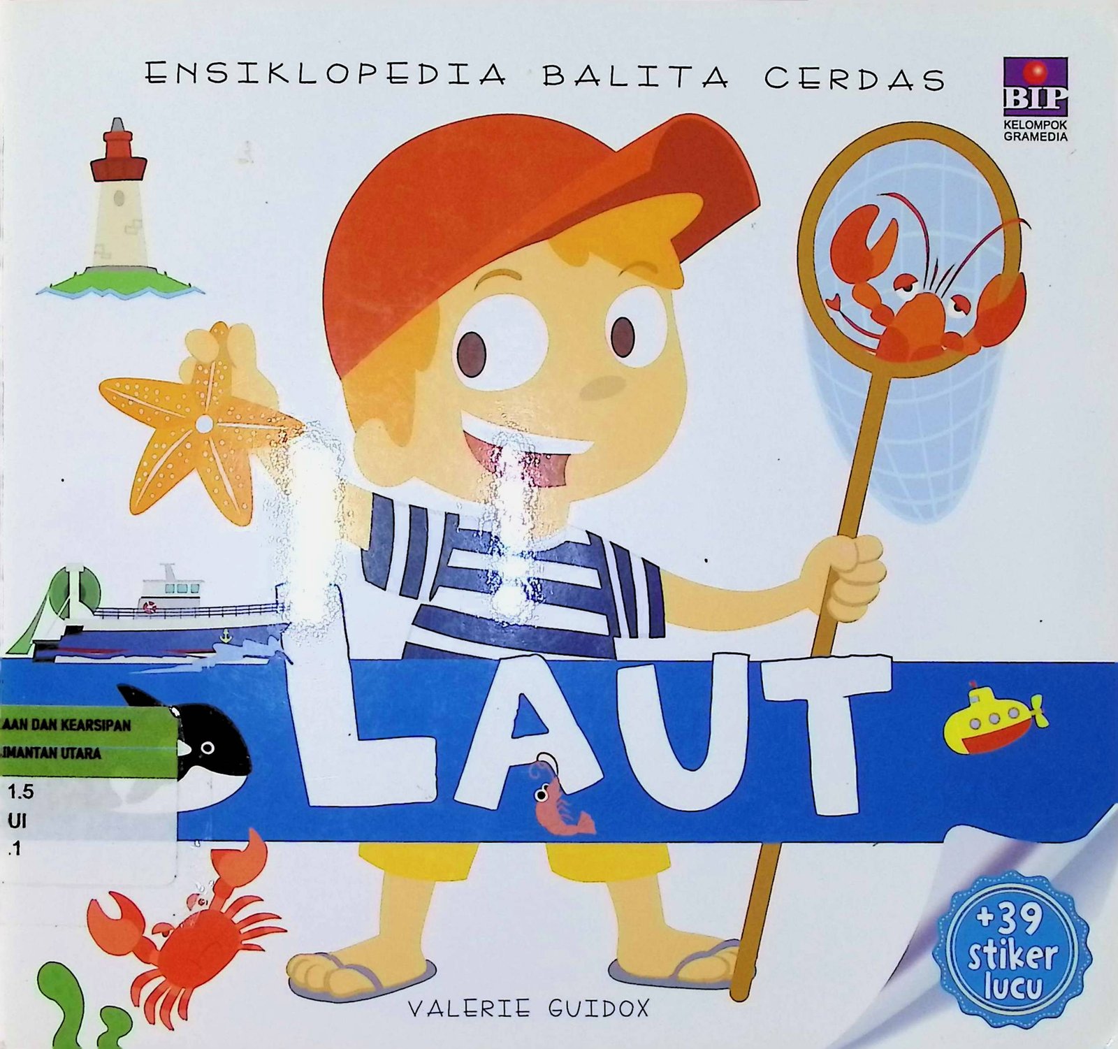Cover Ensiklopedia Balita Cerdas : Laut / Penulis : Valerie Guidoux; Pengalih Bahasa : Sekar Dewantari; Editor : Irene Indrasakti; Redesain : Sukma Sekararum