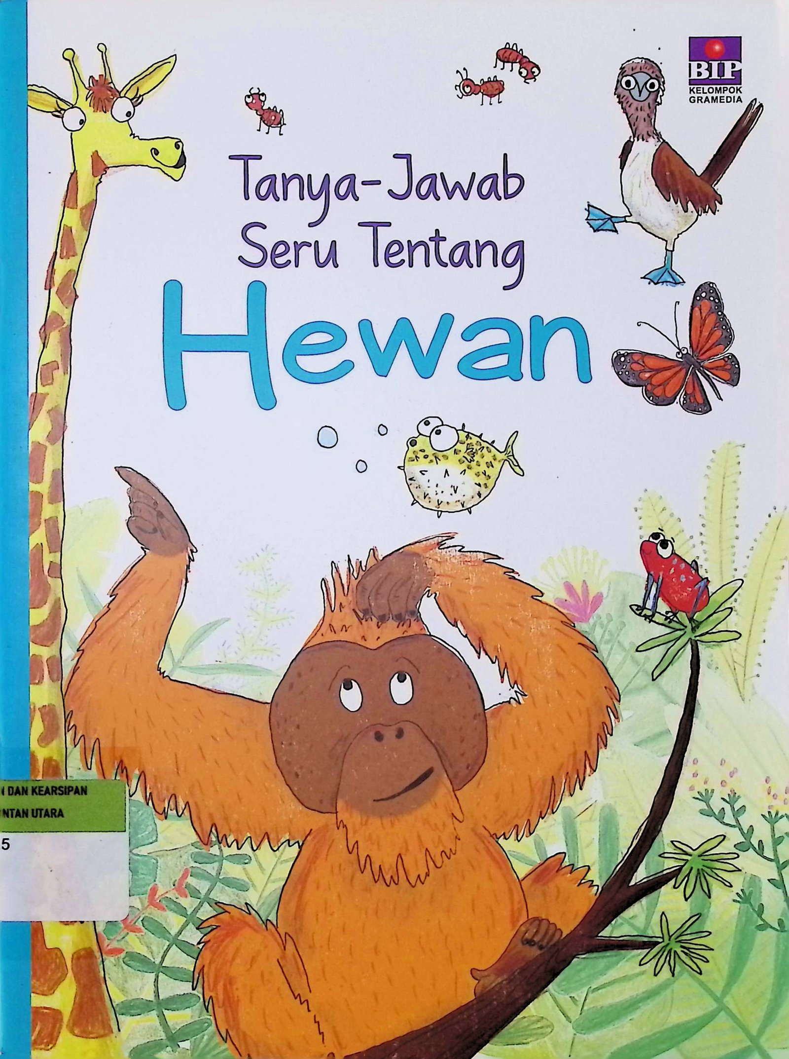 Cover Tanya - Jawab Seru Tentang Hewan / Camilla de la Bedoyere (Penulis); Daniel Rieley (Ilustrasi); Andi Wahyu (Pengalih Bahasa); Damar Sasongko (Editor); Sul Nugroho (Desainer)