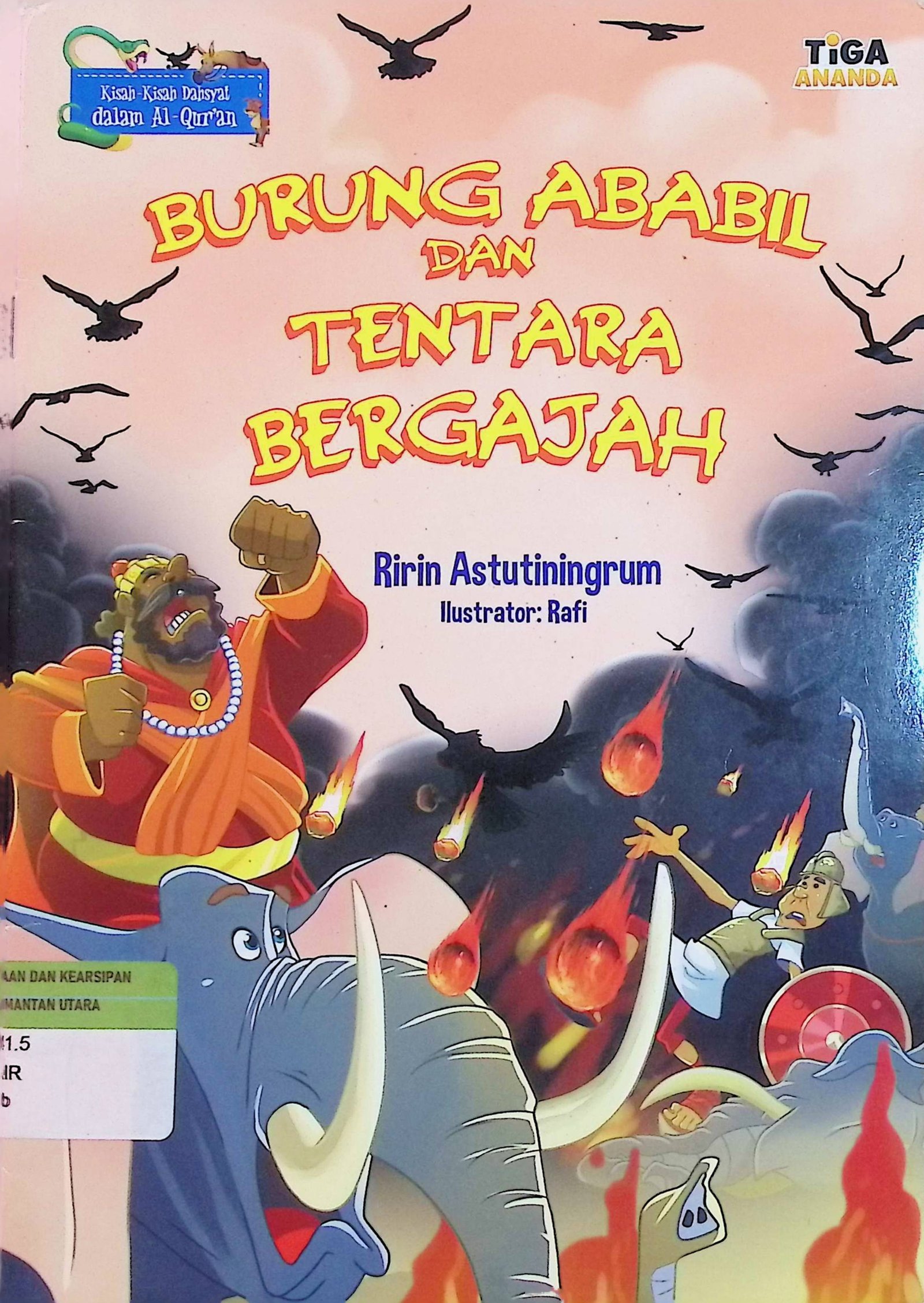 Cover Burung Ababil Dan Tentara Bergajah :  Kisah-Kisah Dahsyat dalam Al-Qur'an / Ririn Astutiningrum (Oenulis); Rafi (Ilustrator); Hary (Editor); Pras Santosa (Desain Sampul dan Isi); Diyantomo (Penata Letak Isi); Hartanto (Proofreader)