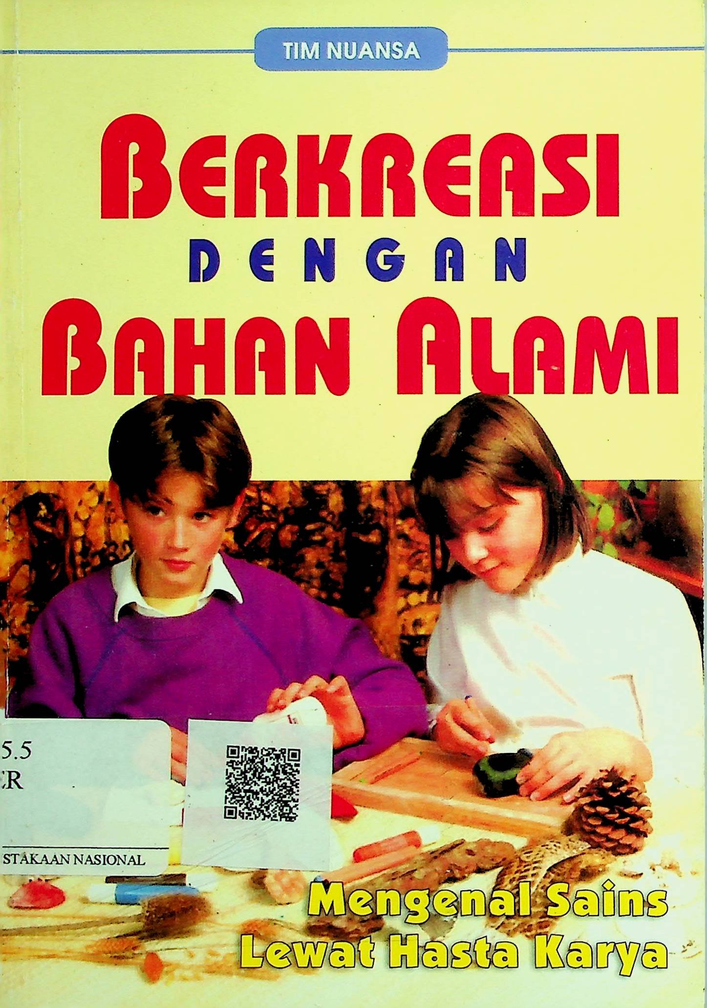 Cover Berkreasi dengan Bahan Alami :  Mengenal Sains Lewat Hasta Karya / Tim Nuansa (Penulis); Zakiyyatul A'immah (Editor)