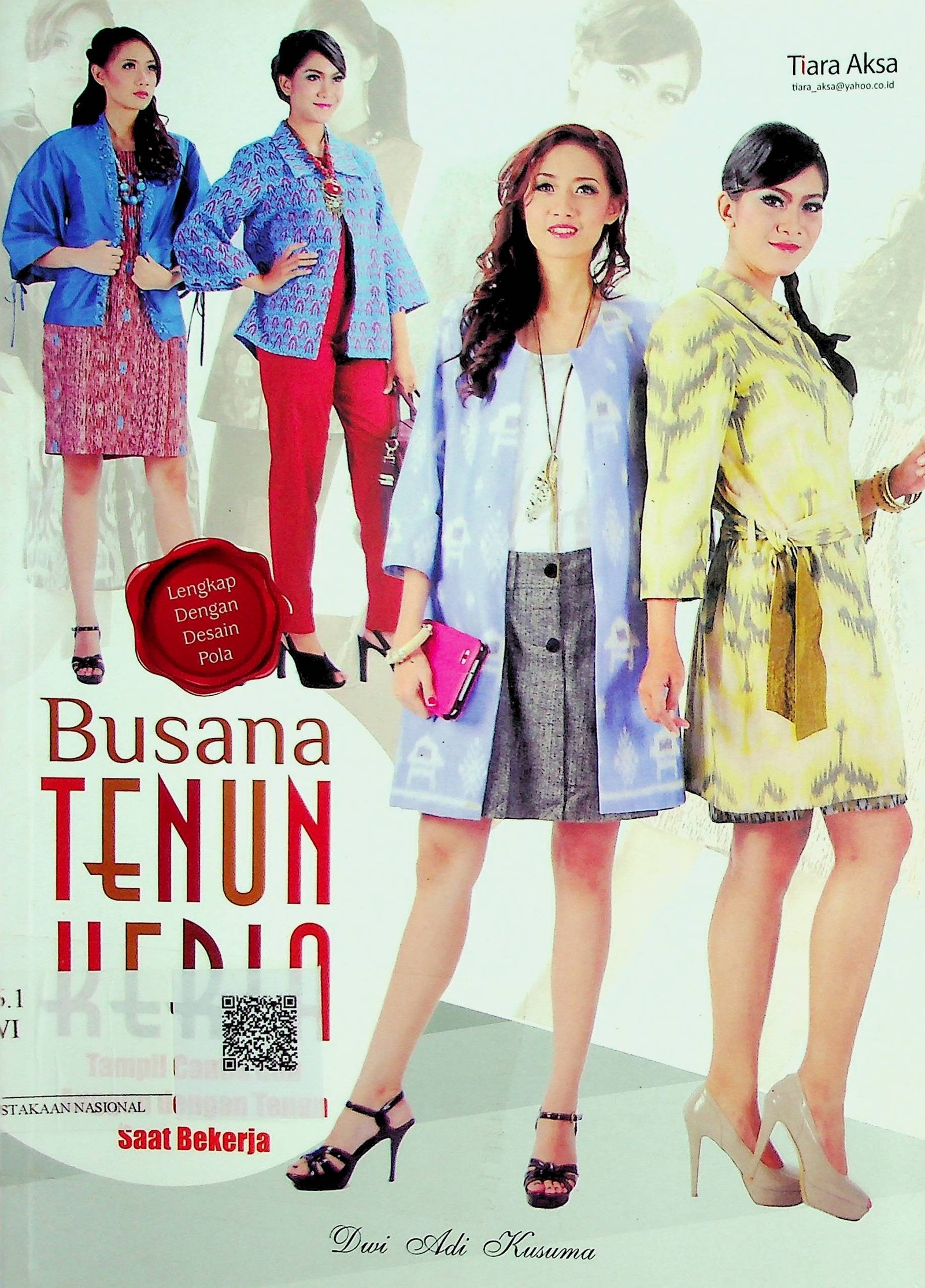 Cover Busana Tenun Kerja :  Tampil Cantik dan Anggun dengan Tenun Saat Bekerja / Dwi Adi Kusuma (Penyusun); Rinawati (Editor)