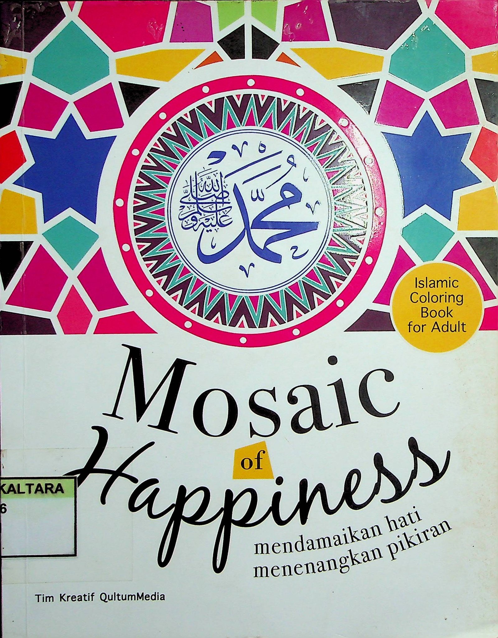 Cover Mosaic of Happiness :  Mendamaikan Hati Menenangkan Pikiran / Tim Kreatif QultumMedia (Penulis); Agung (Penyunting)
