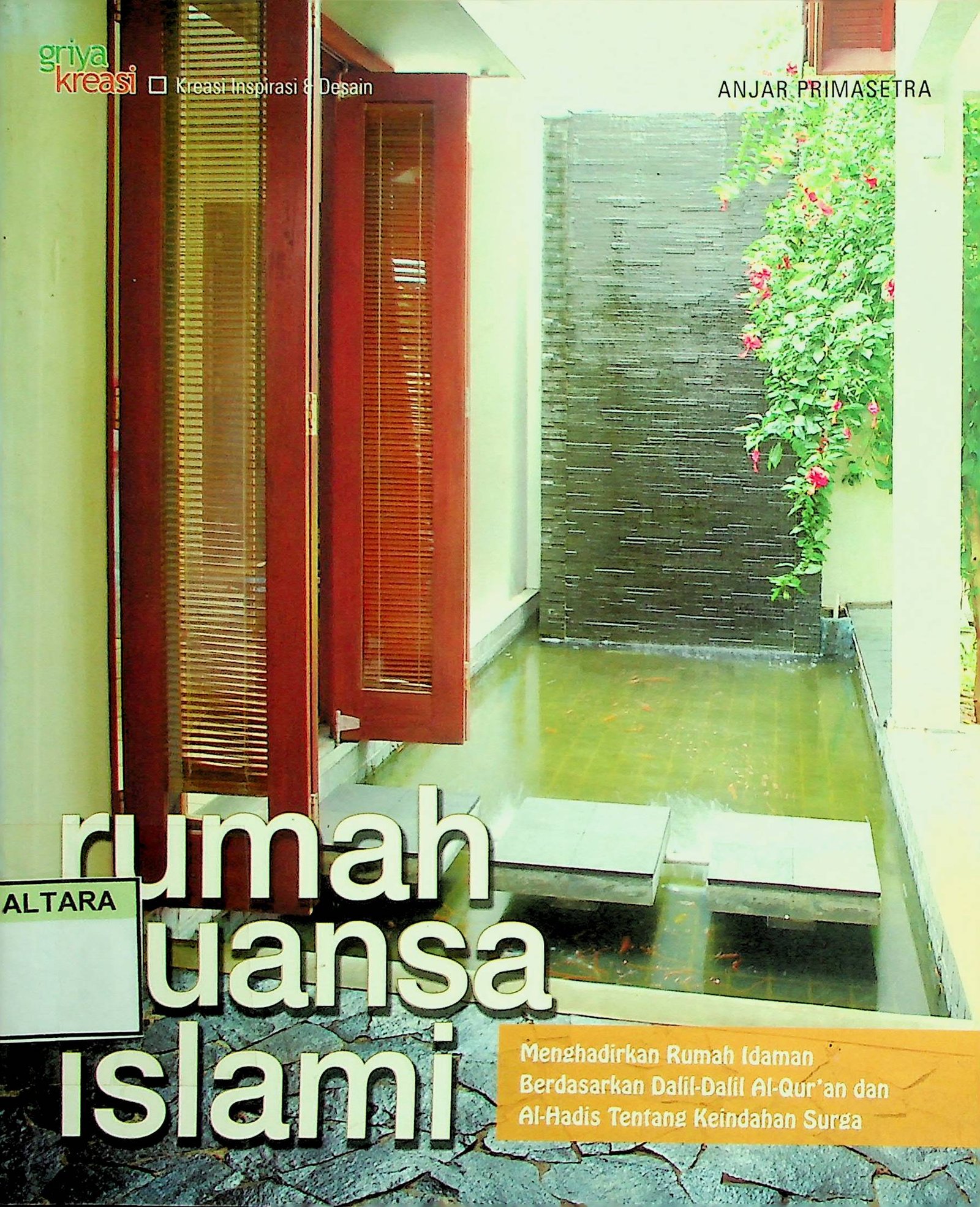 Cover Rumah Nuansa Islami :  Menghadirkan Rumah Idaman Berdasarkan Dalil-Dalil Al-Qur'an dan Al-Hadis Tentang Keindahan Surga / Anjar Primasetra (Penyusun); Dewanti Nurcahyani (Editor)