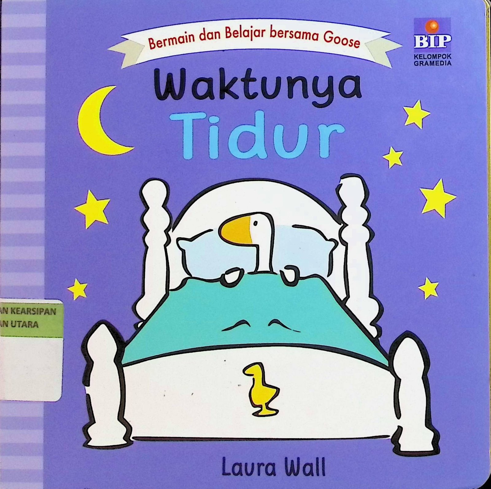 Cover Bermain dan Belajar Bersama Goose: Waktunya Tidur / Laura Wall (Penulis); Caecilia Krismariana (Pengalih Bahasa)