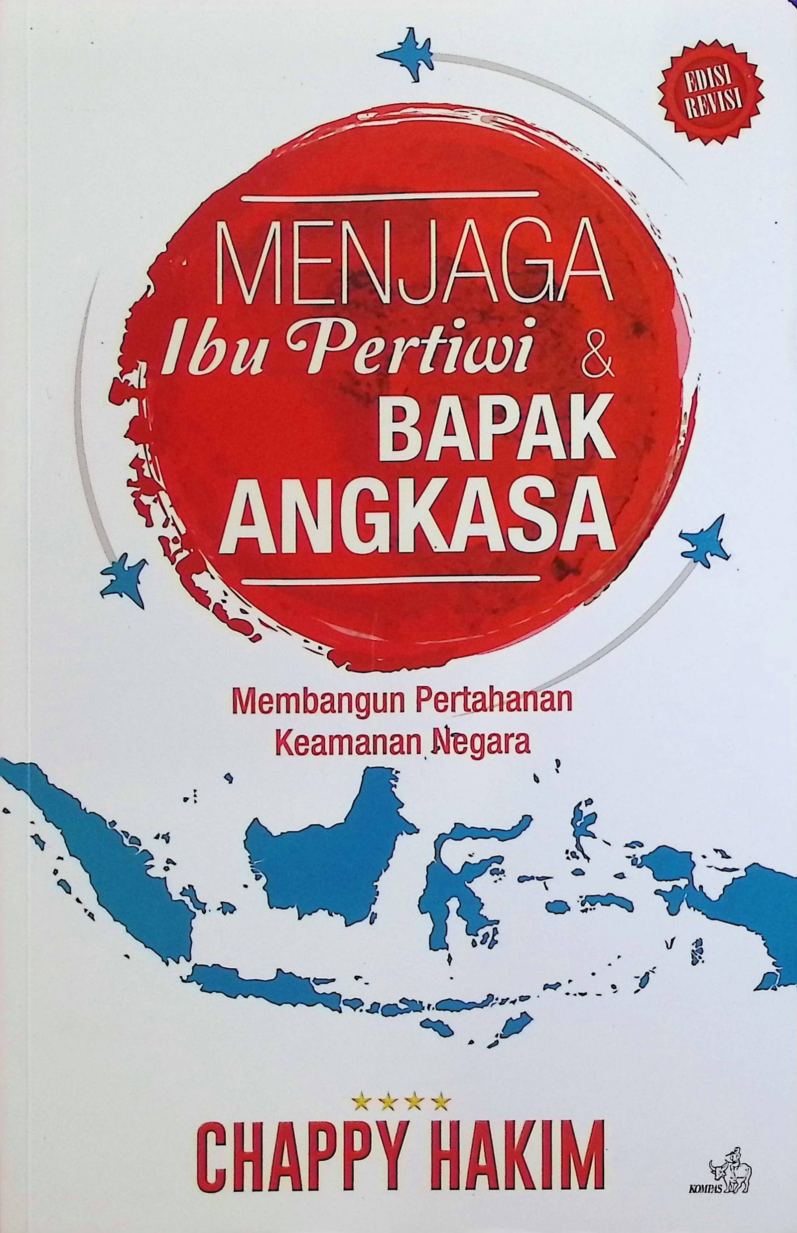 Cover Menjaga Ibu Pertiwi & Bapak Angkasa :  Membangun Pertahanan Keamanan Negara / Chappy Hakim (Penulis); Yudho Raharjo, Sica Harum (Editor);