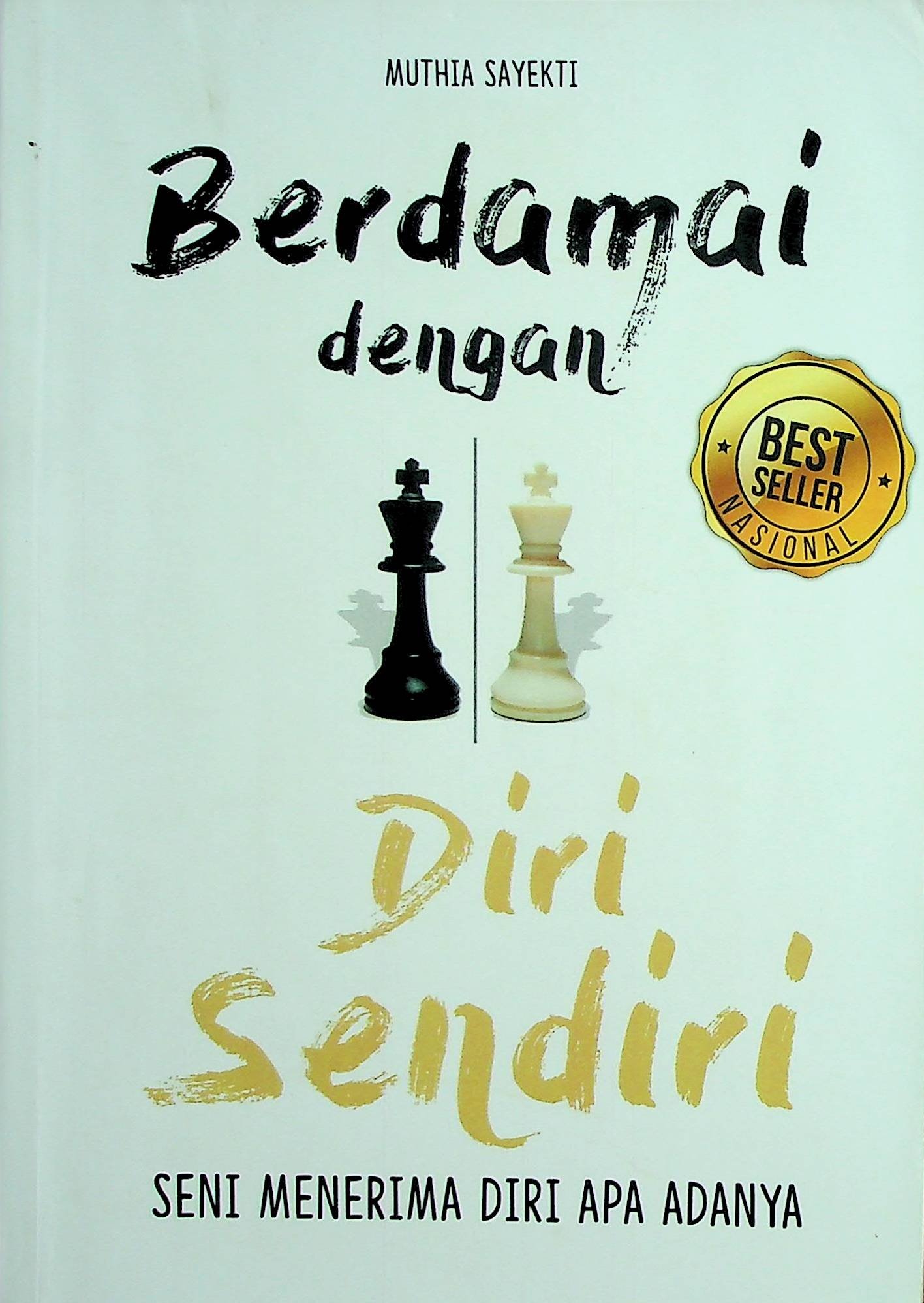Cover Berdamai dengan Diri Sendiri :  Seni Menerima Diri Apa Adanya / Muthia Sayekti (Penulis); Nurti Lestari (Penyunting)