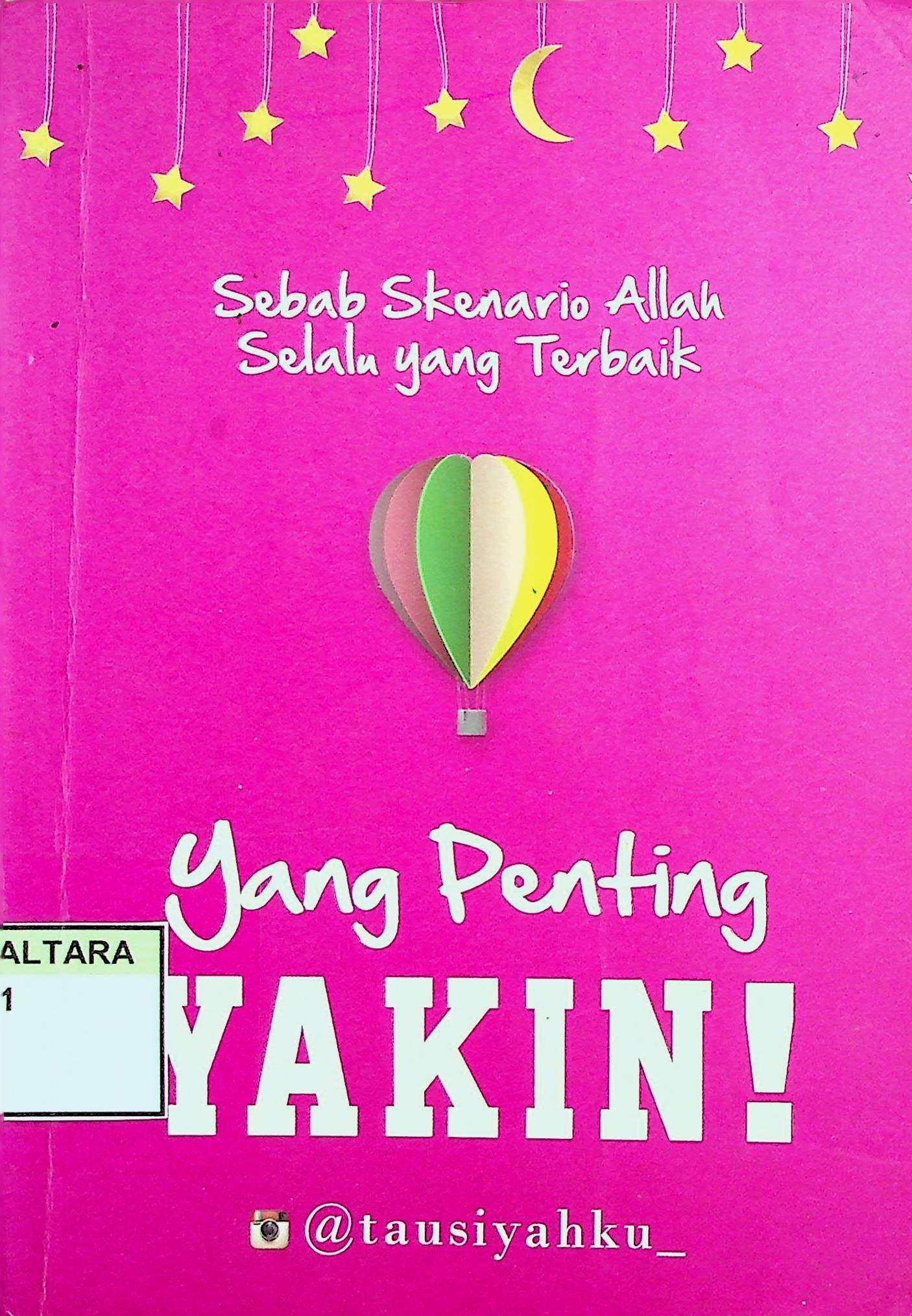 Cover Yang Penting Yakin! :  Sebab Skenario Allah Selalu yang Terbaik / @tausiyahku_ (Penulis); Idhan (Penyunting)