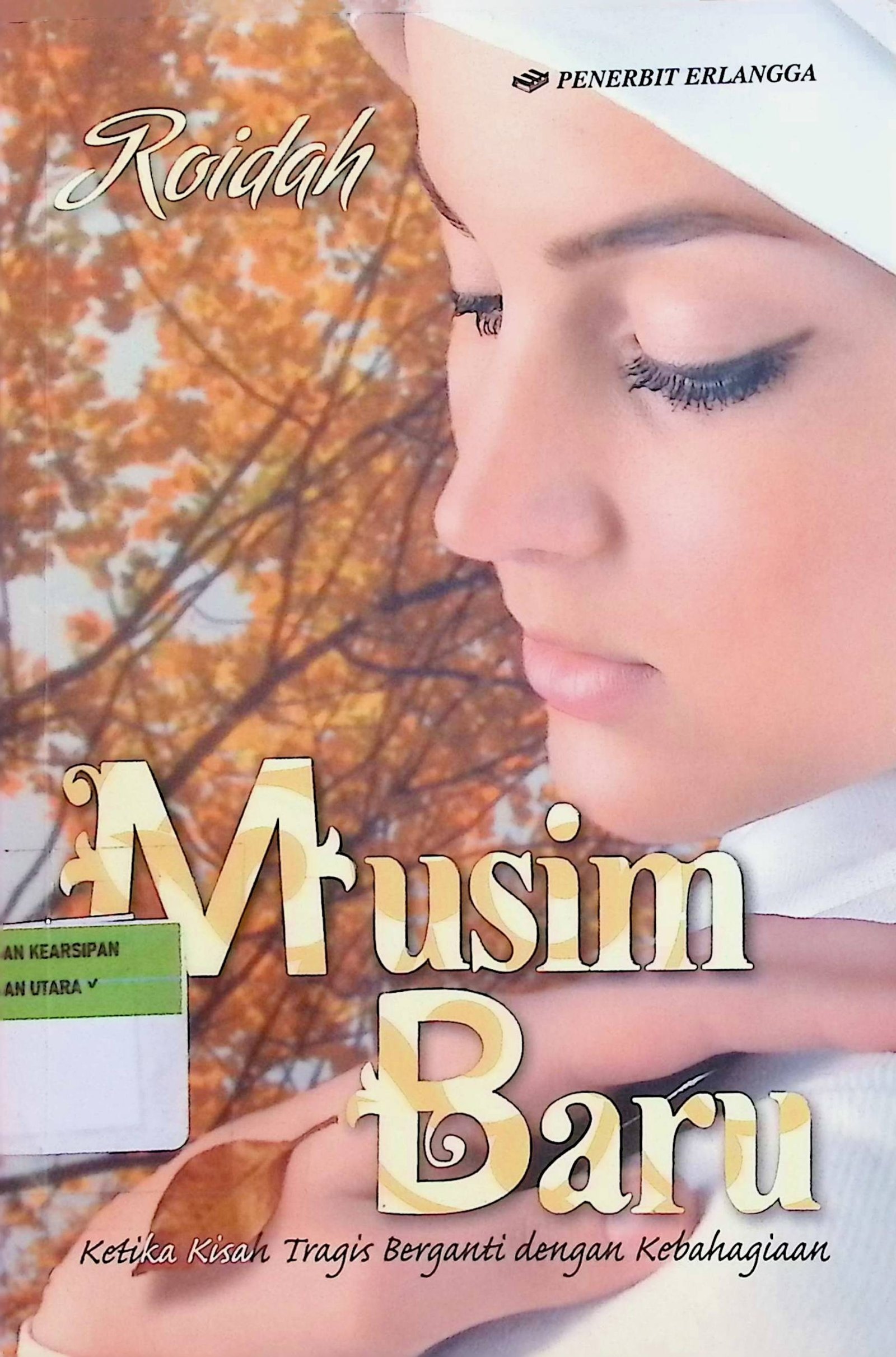 Cover Musim Baru :  Ketika Kisah Tragis Berganti dengan Kebahagiaan / Roidah (Penulis); Sani Nurlatifah, Hijrah Saputra, Adhika Prasetya (Editor); Satrio Amal Budiman (Desain Sampul)