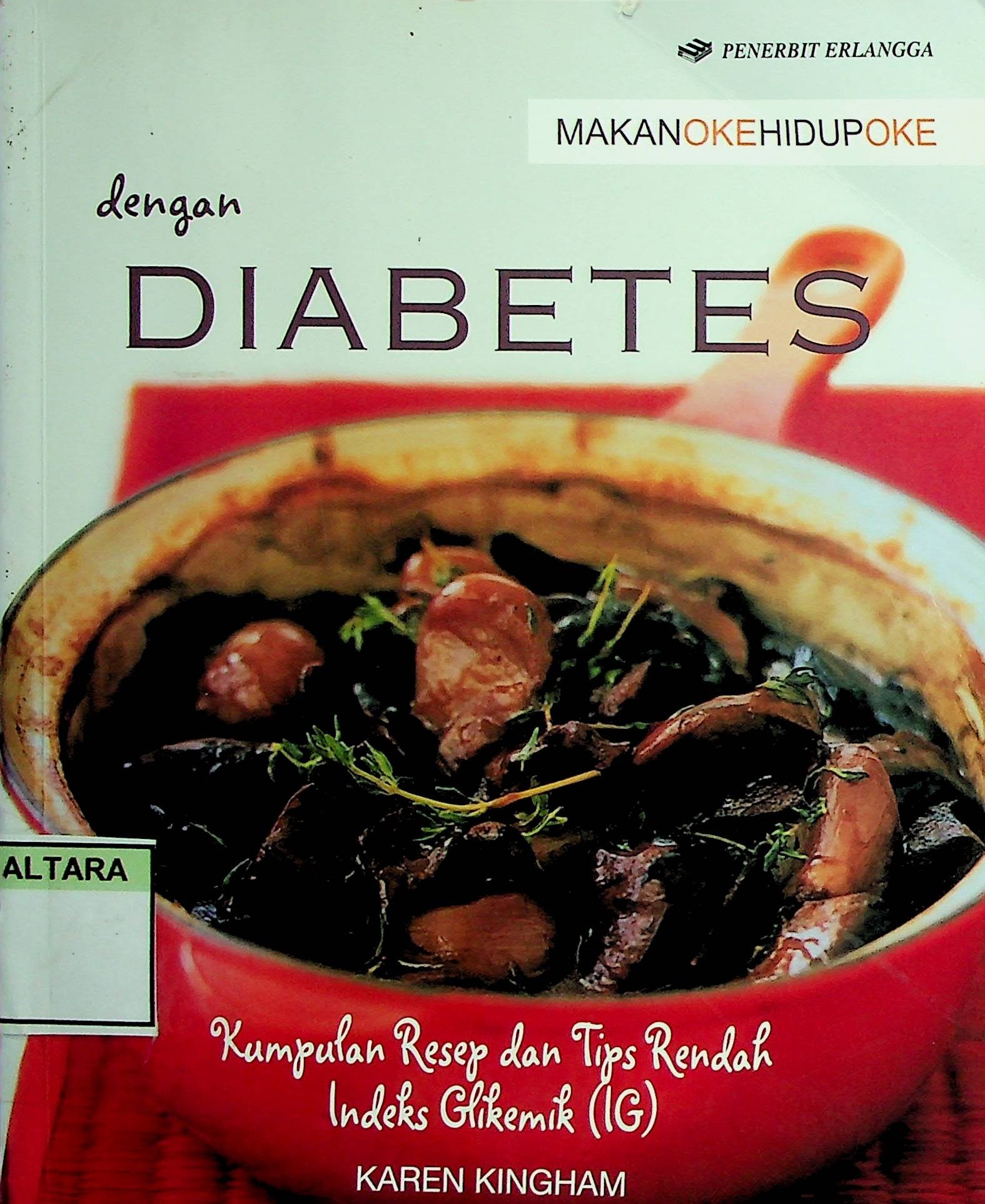Cover Makan Oke Hidup Oke dengan Diabetes :  Kumpulan Resep dan Tips Rendah Indeks Glikemik (IG) / Karen Kingham (Penulis); Prinandita Adhika (Editor)