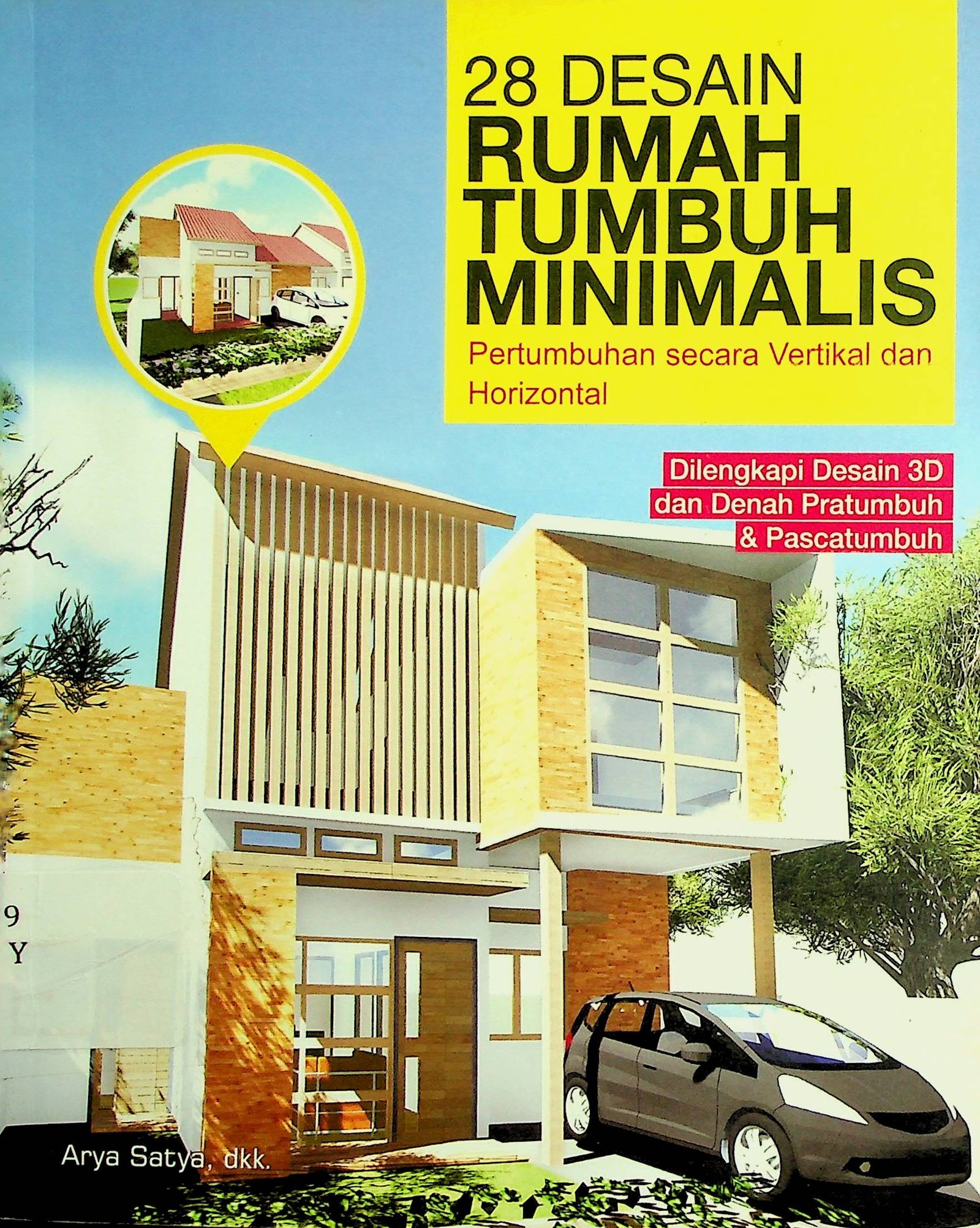 Cover 28 Desain Rumah Tumbuh Minimalis :  Pertumbuhan secara Vertikal dan Horizontal / Arya Satya (Penyusun); Ahmad Fa'iq (Editor)
