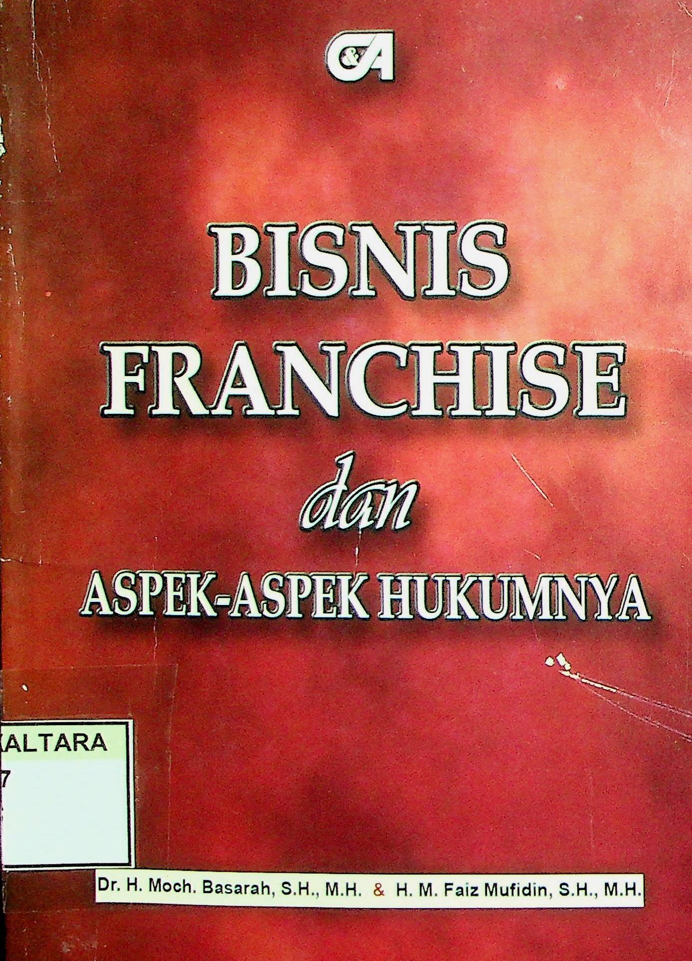 Cover Bisnis Franchise dan Aspek-Aspek Hukumnya / Moch. Basarah (Penulis)