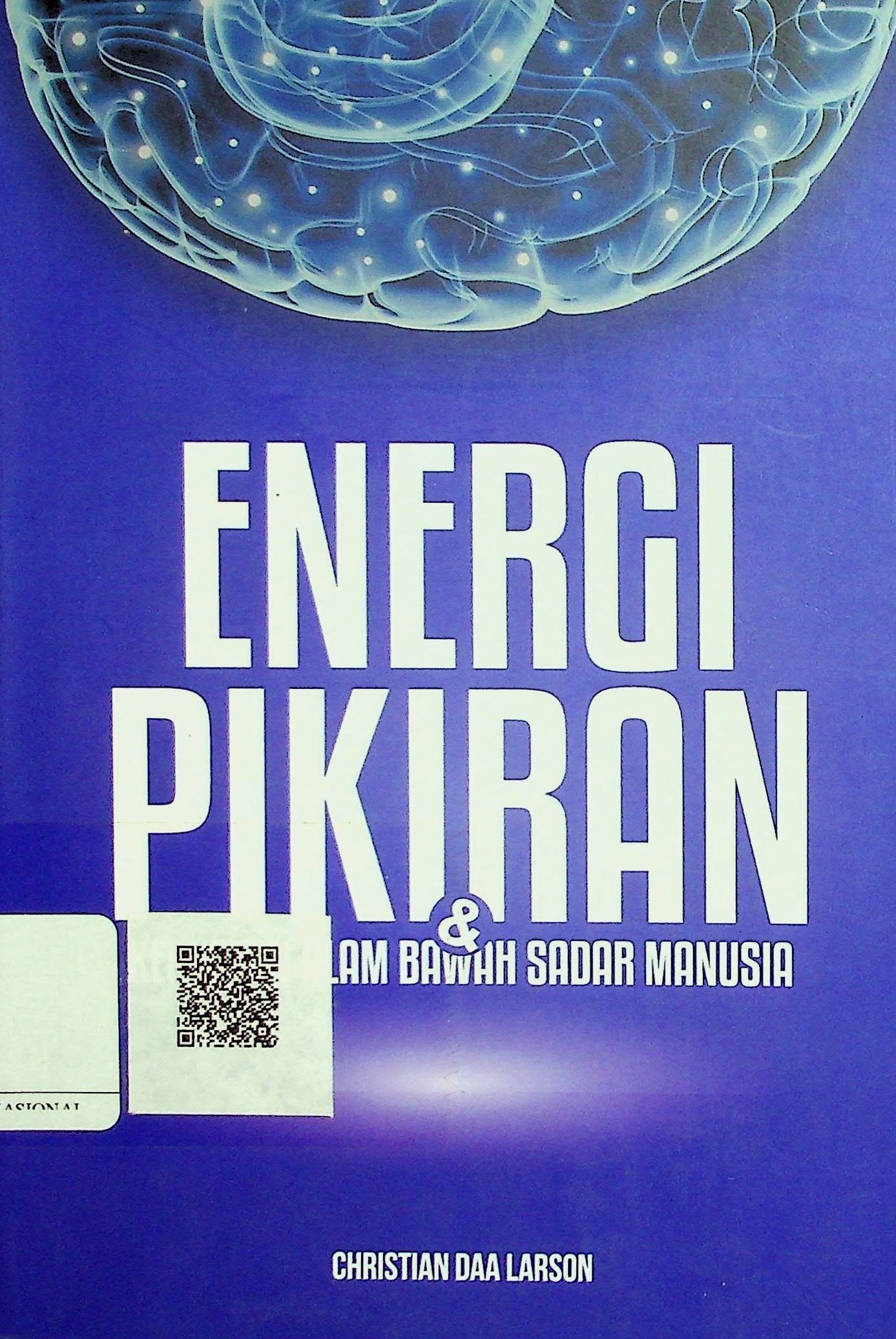 Cover Energi Pikiran & Kekuatan Alam Bawah Sadar Manusia / Christian Daa Larson (Penulis); Puput Alvia (Editor)
