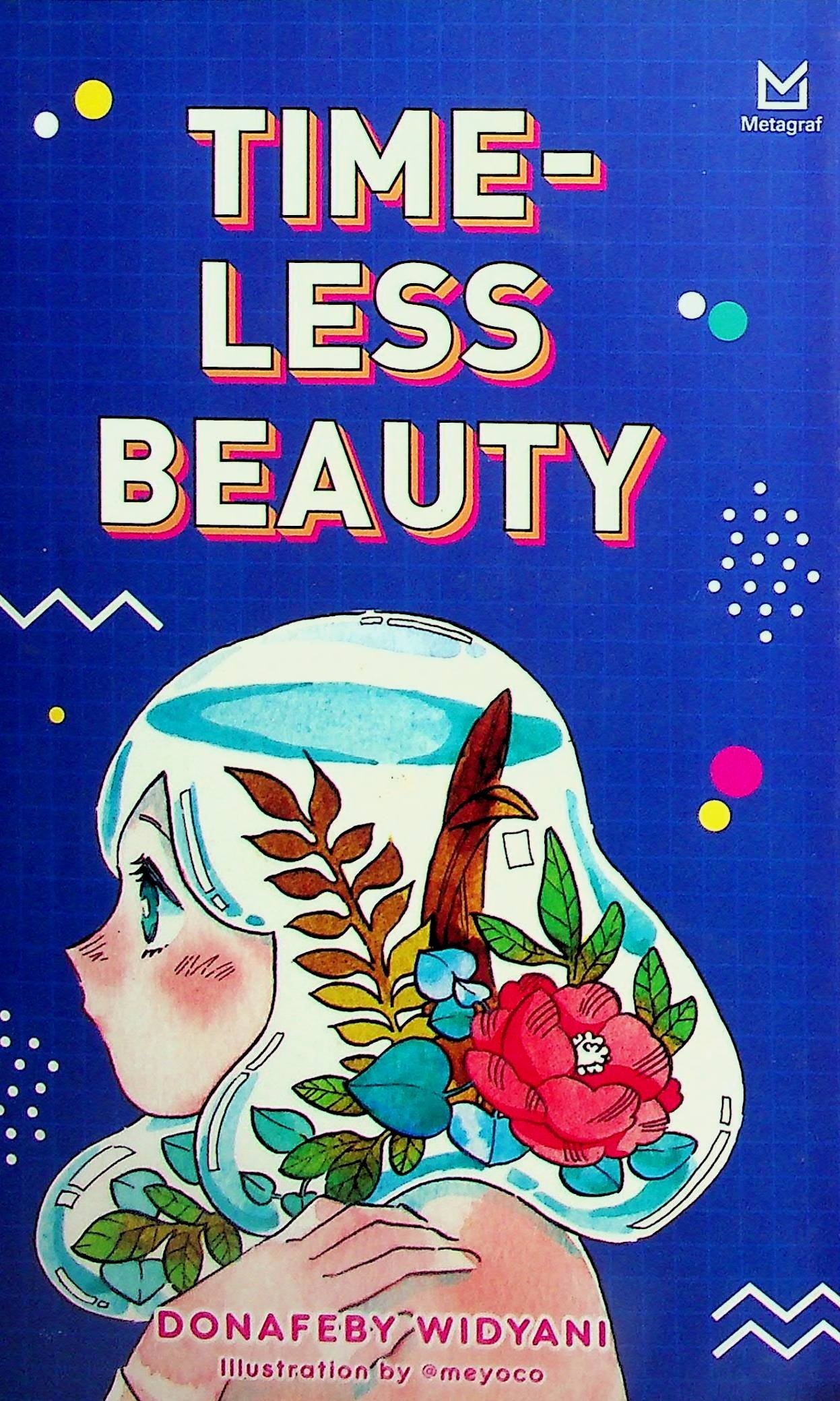 Cover Time-Less Beauty / Donafeby Widyani (Penulis); Ferrial Pondrafi (Editor)