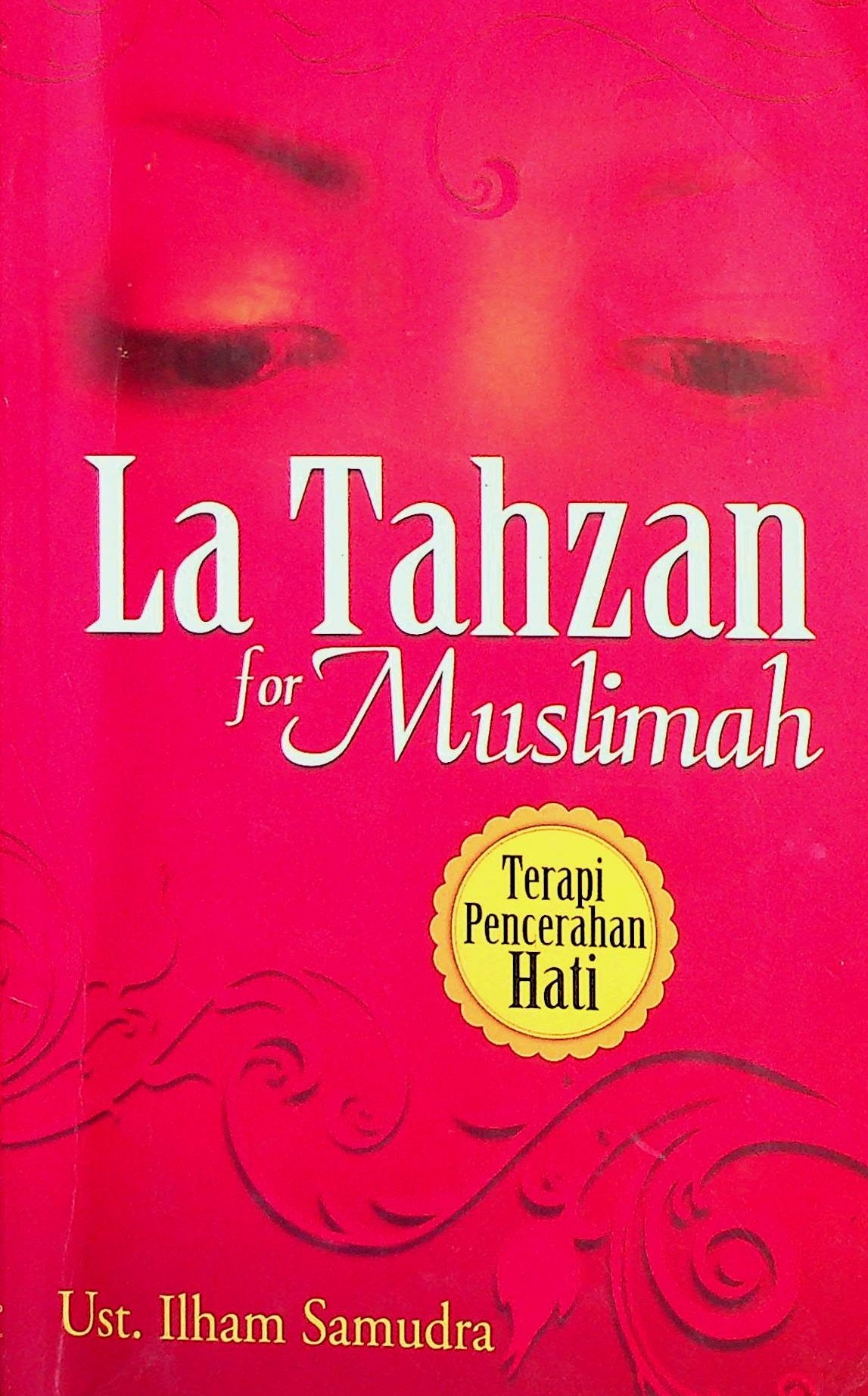 Cover La Tahzan for Muslimah :  Terapi Pencerahan Hati / Ilham Samudra (Penulis)