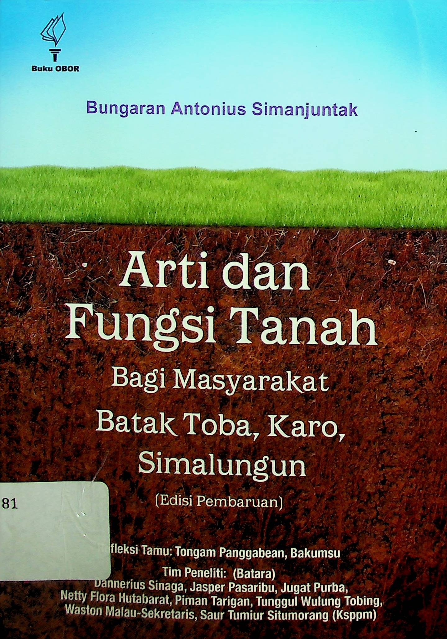 Cover Arti dan Fungsi Tanah bagi masyarakat Batak Toba, Karo, Simalungun (Edisi Pembaruan) / Bungaran Antonius Simanjuntak (Penulis)