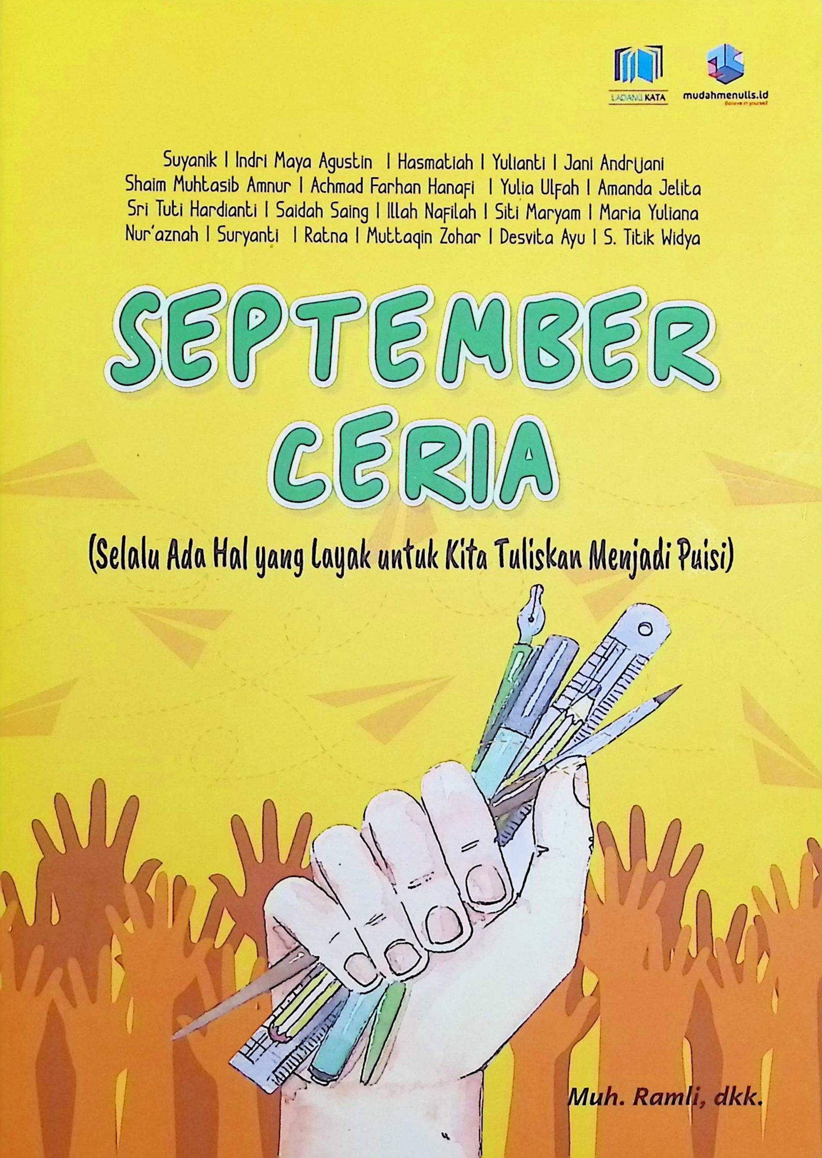 Cover September Ceria :  (Selalu Ada Hal yang Layak untuk Kita Tuliskan Menjadi Puisi) / Muh Ramli, dkk (Penulis); Rasyid Hidayat (Tata Letak Isi); Ahmad Hanin Lathif (Desain Sampul)