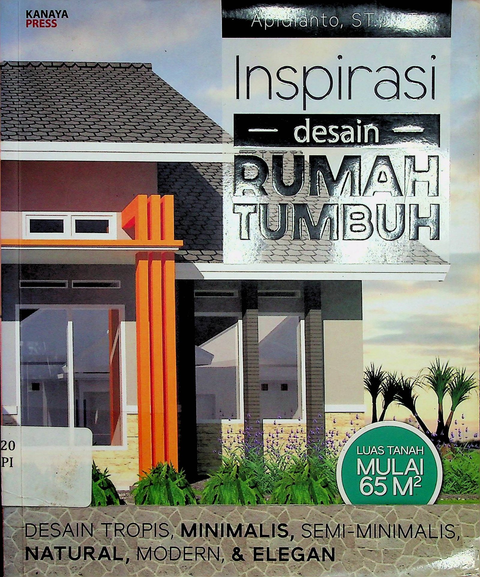 Cover Inspirasi Desain Rumah Tumbuh / Apidianto (Penulis); Tribuana Tunggal Sukma (Penyunting)