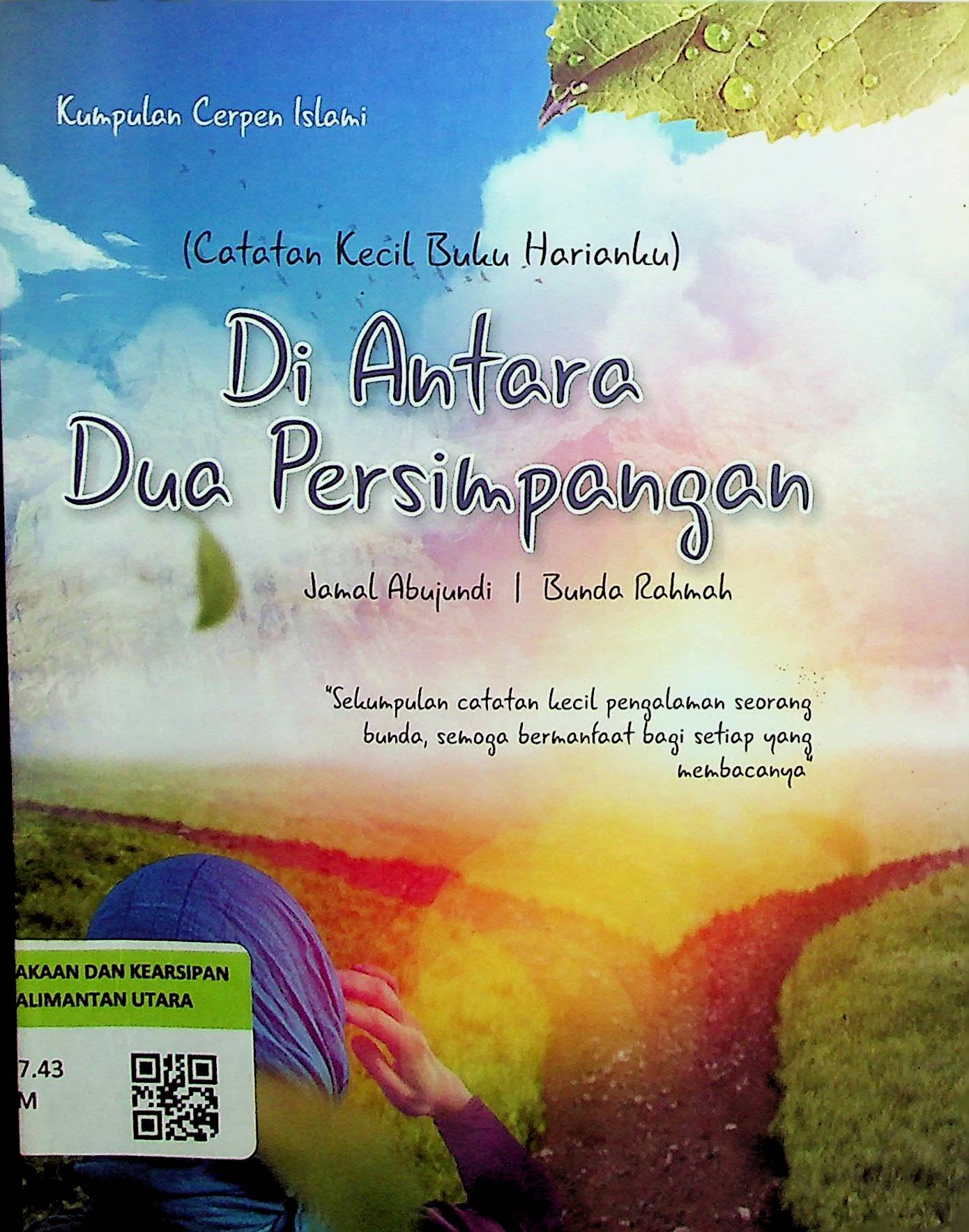 Cover Di Antara Dua Persimpangan :  Kumpulan Cerpen Islami / Jamal Abujundi (Penulis)
