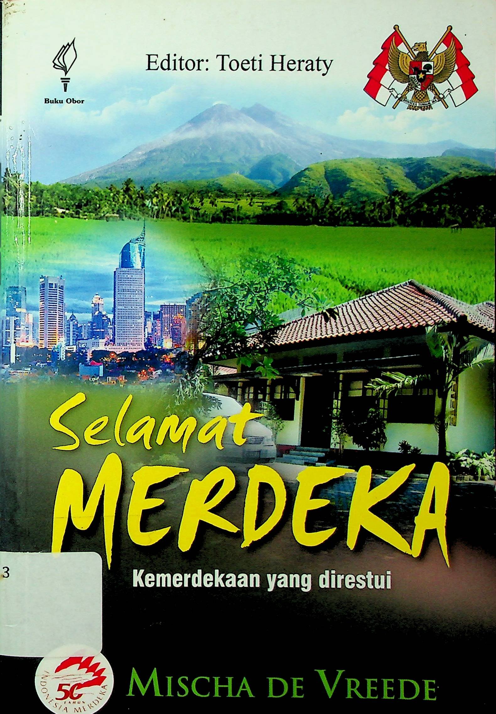 Cover Selamat Merdeka, Kemerdekaan yang Direstui / Mischa De Vreede (Penulis)