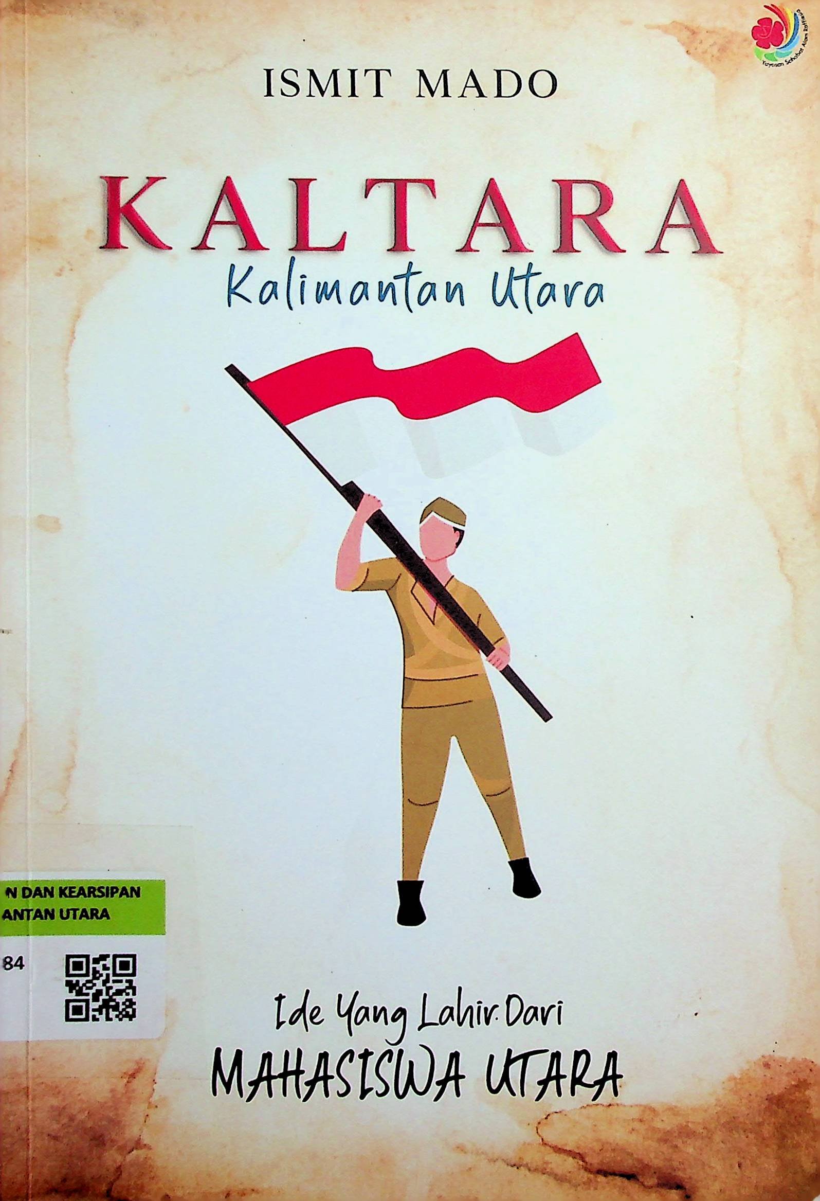Cover Kaltara: Kalimantan Utara :  Ide yang Lahir dari Mahasiswa Utara / Ismit Mado (Penulis)