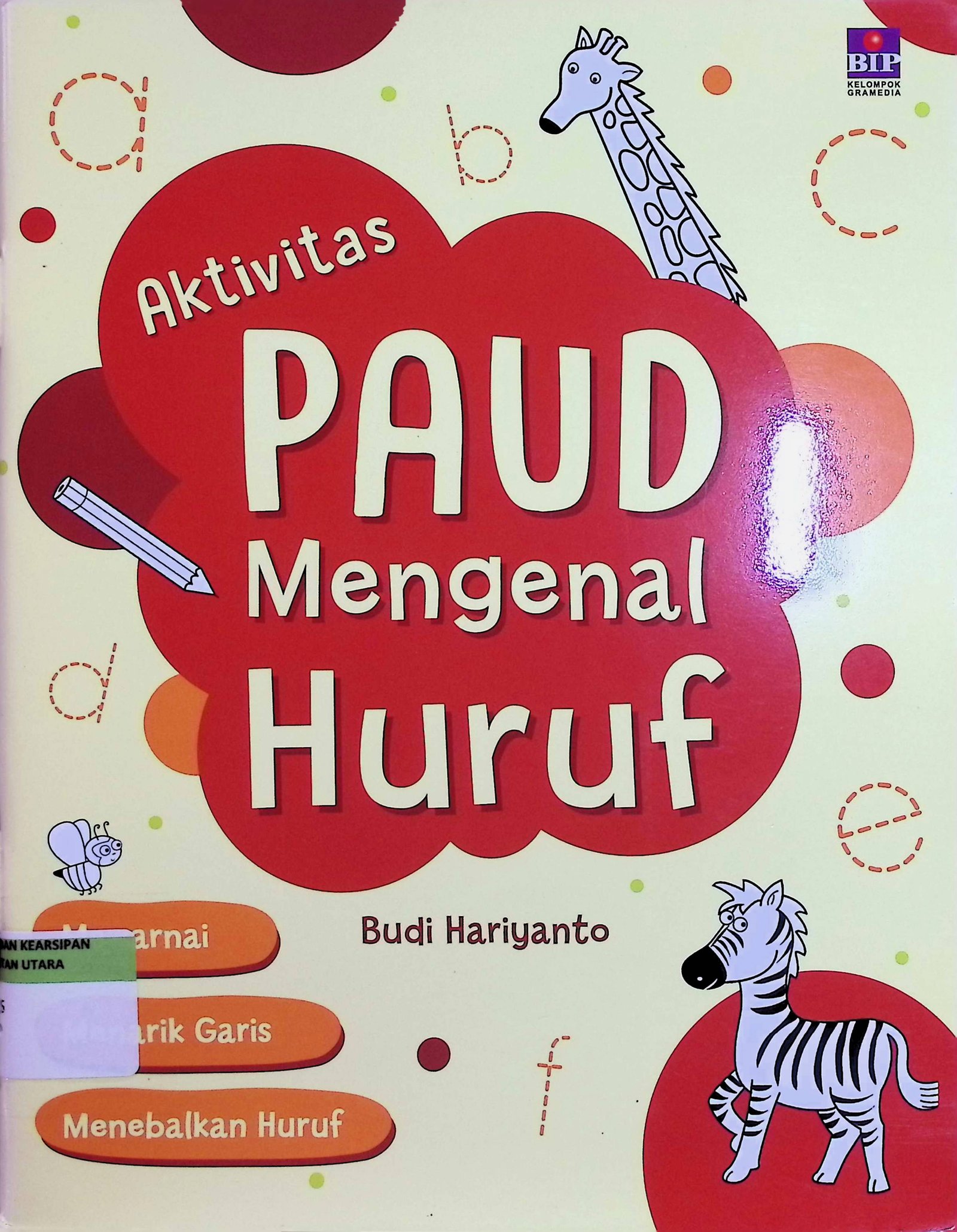 Cover Aktivitas Paud Mengenal Huruf / Budi Hariyanto (Pengarang); Alf. Yogi S. (Penyunting)