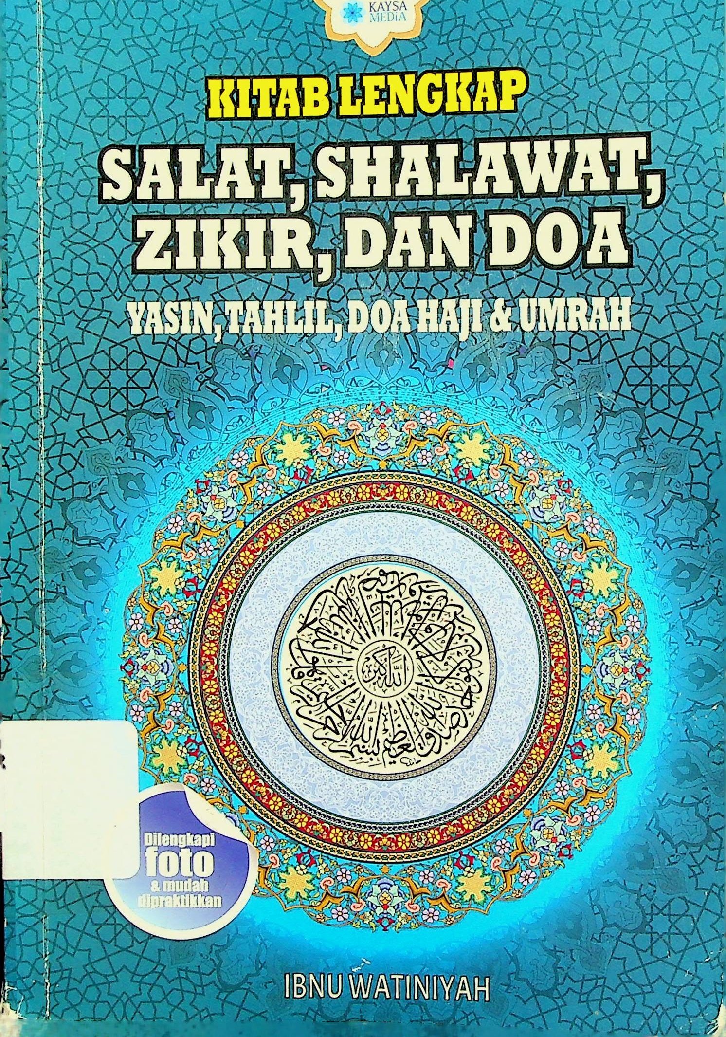 Cover Kitab Lengkap: Salat, Shalawat, Zikir, Dan Doa :  Yasin, Tahlil, Doa Haji & Umrah / Ibnu Watiniyah (Penyusun)
