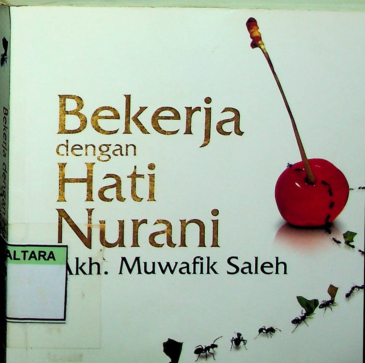 Cover Bekerja dengan Hati Nurani / Akh. Muwafik Saleh (Penulis); Khairi Rumantati & Sayed Mahdi (Editor)