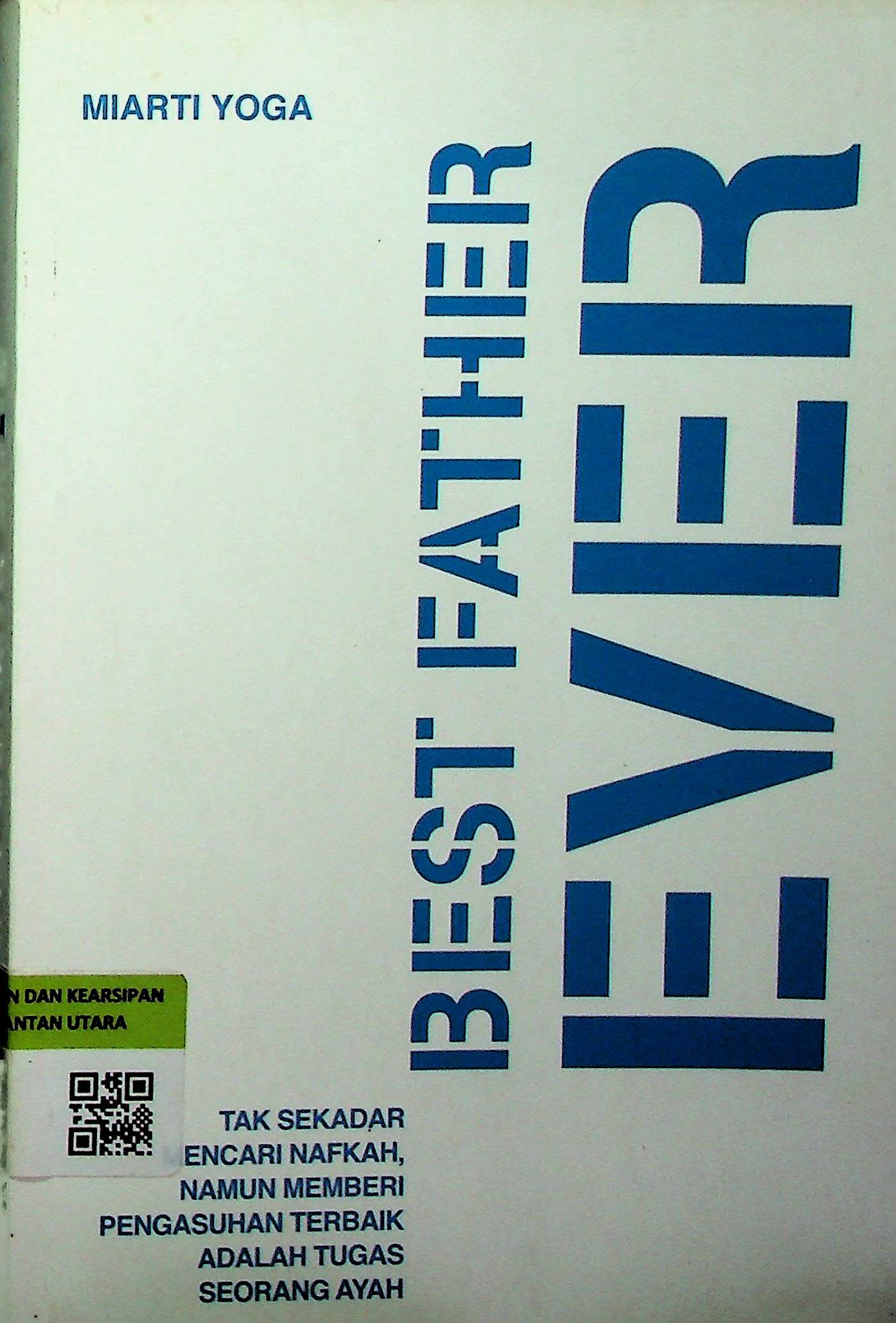 Cover Best Father Ever / Miarti Yoga (Penulis); Fachmy Casofa (Editor)