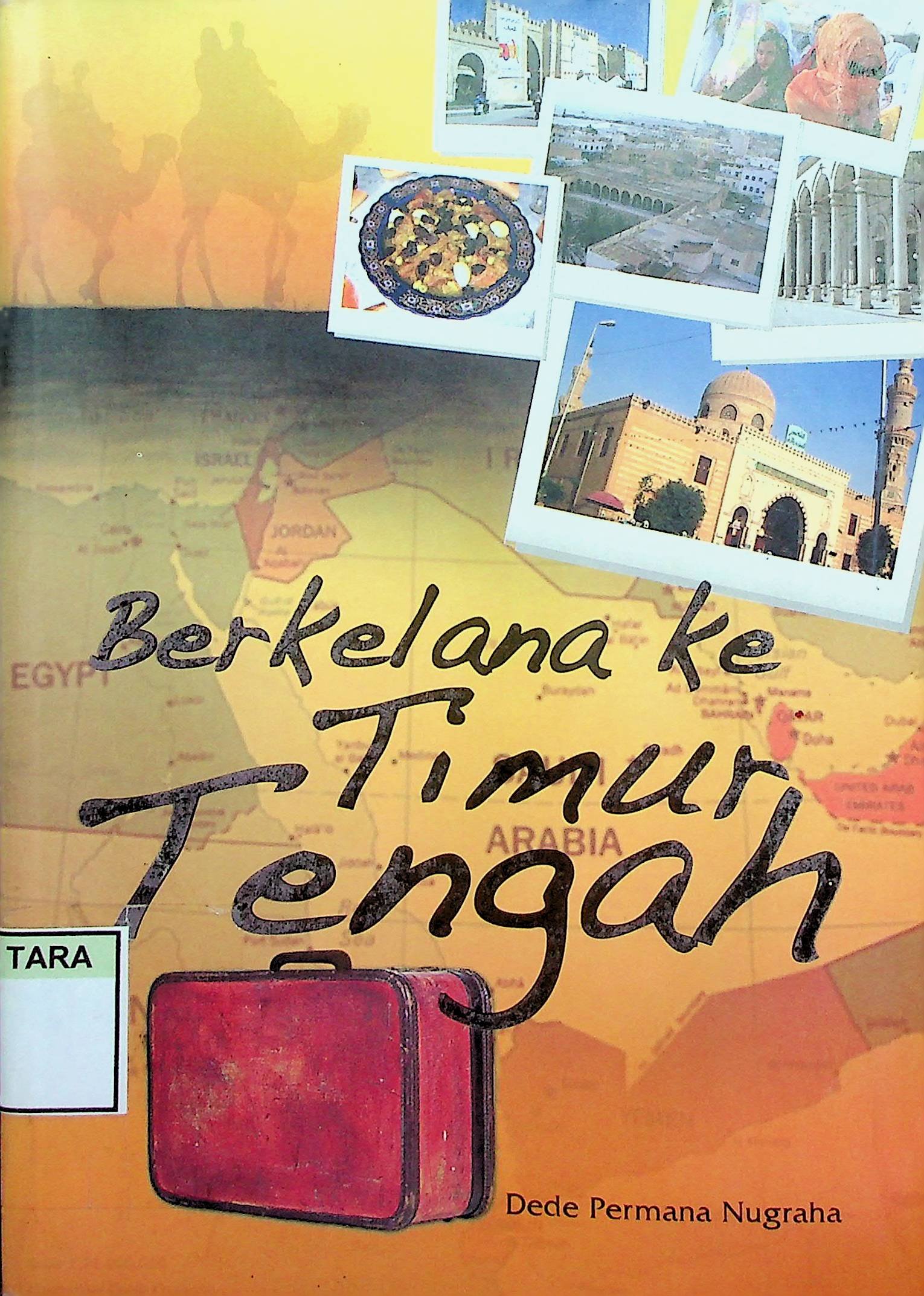 Cover Berkelana ke Timur Tengah / Dede Permana Nugraha (Penulis); Khairi Rumantati (Editor)