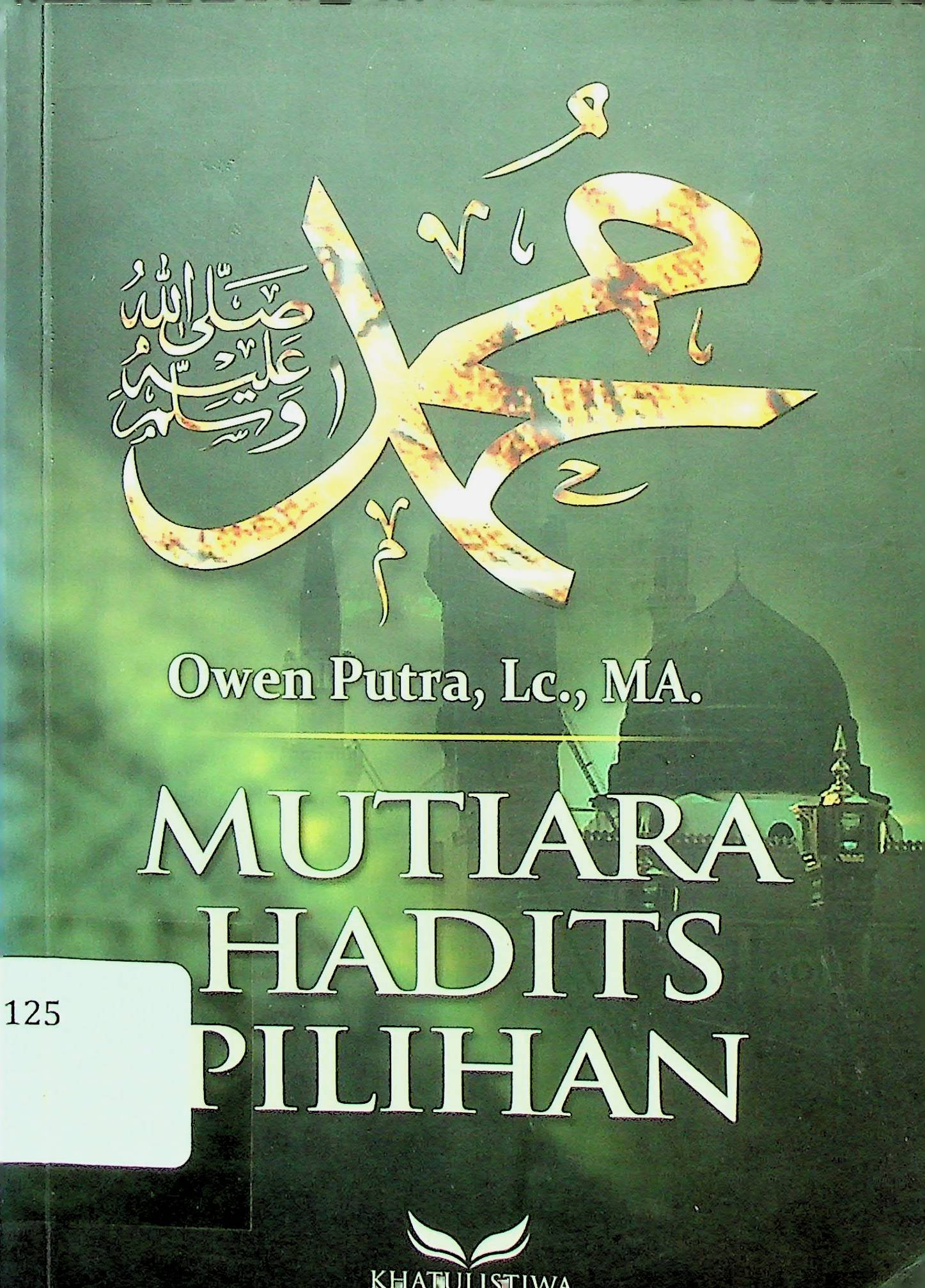 Cover Mutiara Hadits Pilihan / Owen Putra (Penulis); Dendi Irfan (Penyelaras Bahasa)