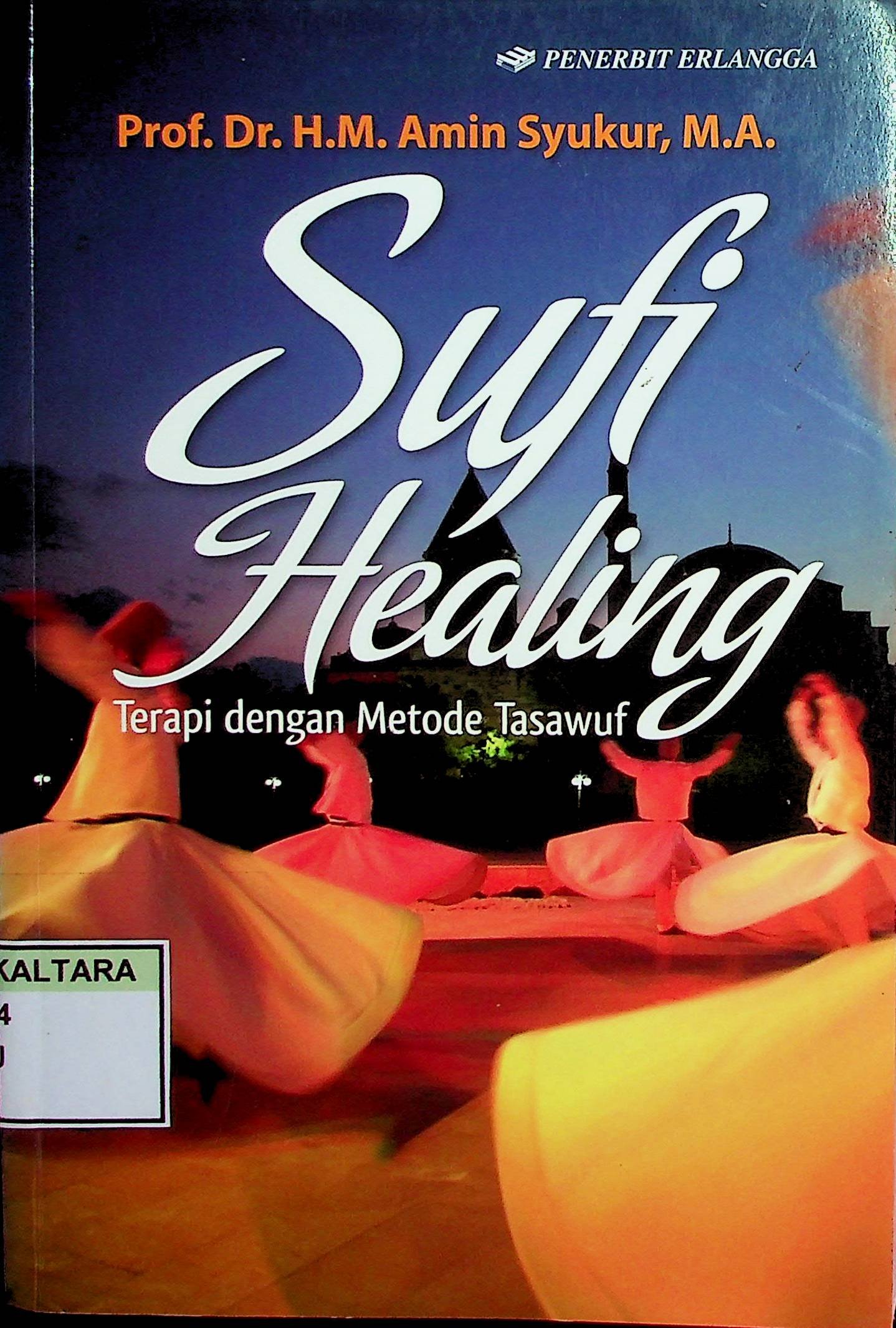 Cover Sufi Healing :  Terapi dengan Metode Tasawuf / Amin Syukur (Penulis); Hijrah Saputra (Editor)