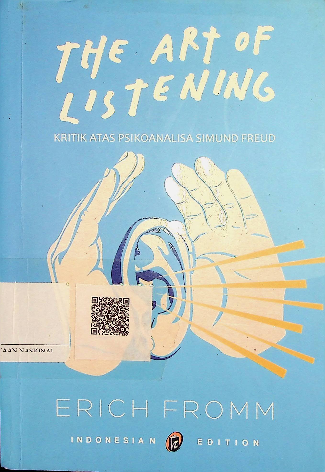 Cover The Art of Listening :  Kritik atas Psikoanalisis Sigmund Freud / Erich Fromm (Penulis); Apri Danarto (Penerjemah)