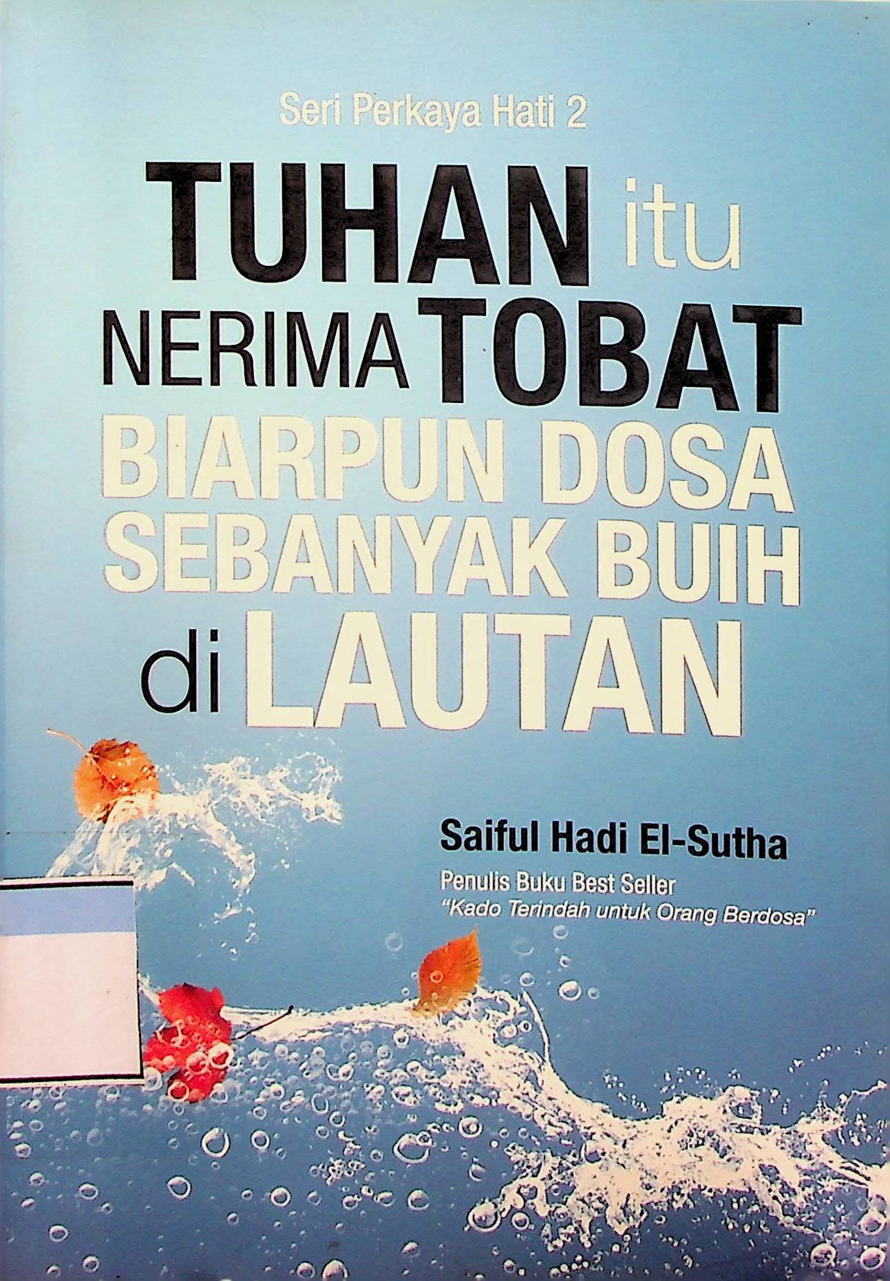 Cover Tuhan itu Nerima Tobat Biarpun Dosa Sebanyak Buih di Lautan :  Sei Perkaya Hati 2 / Saiful Hadi El-Sutha (Penyusun); Achmad Ta'yudin (Editor)