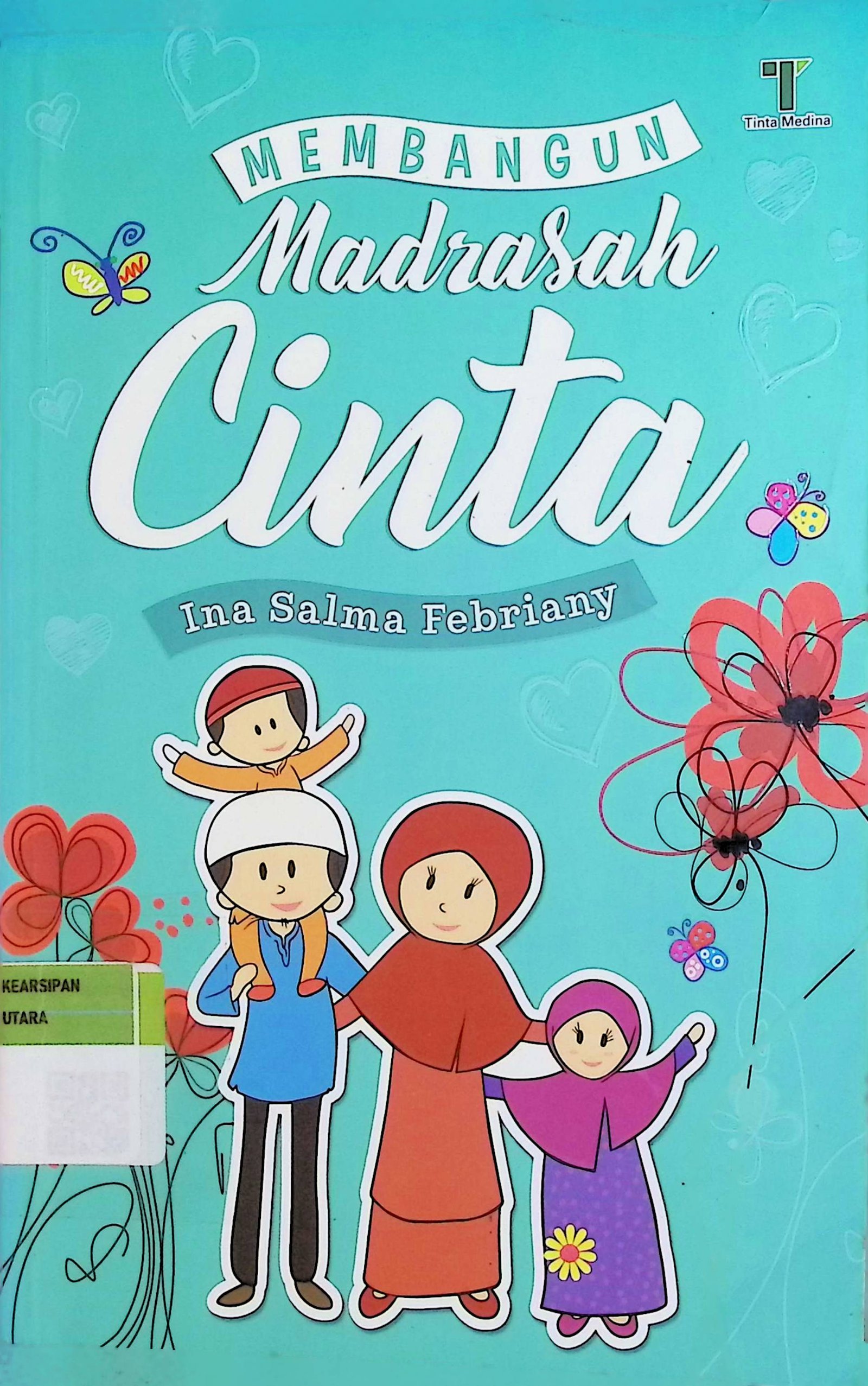 Cover Membangun Madrasah Cinta / Ina Salma Febriany (Penulis); Fiedha Hasiem (Editor)