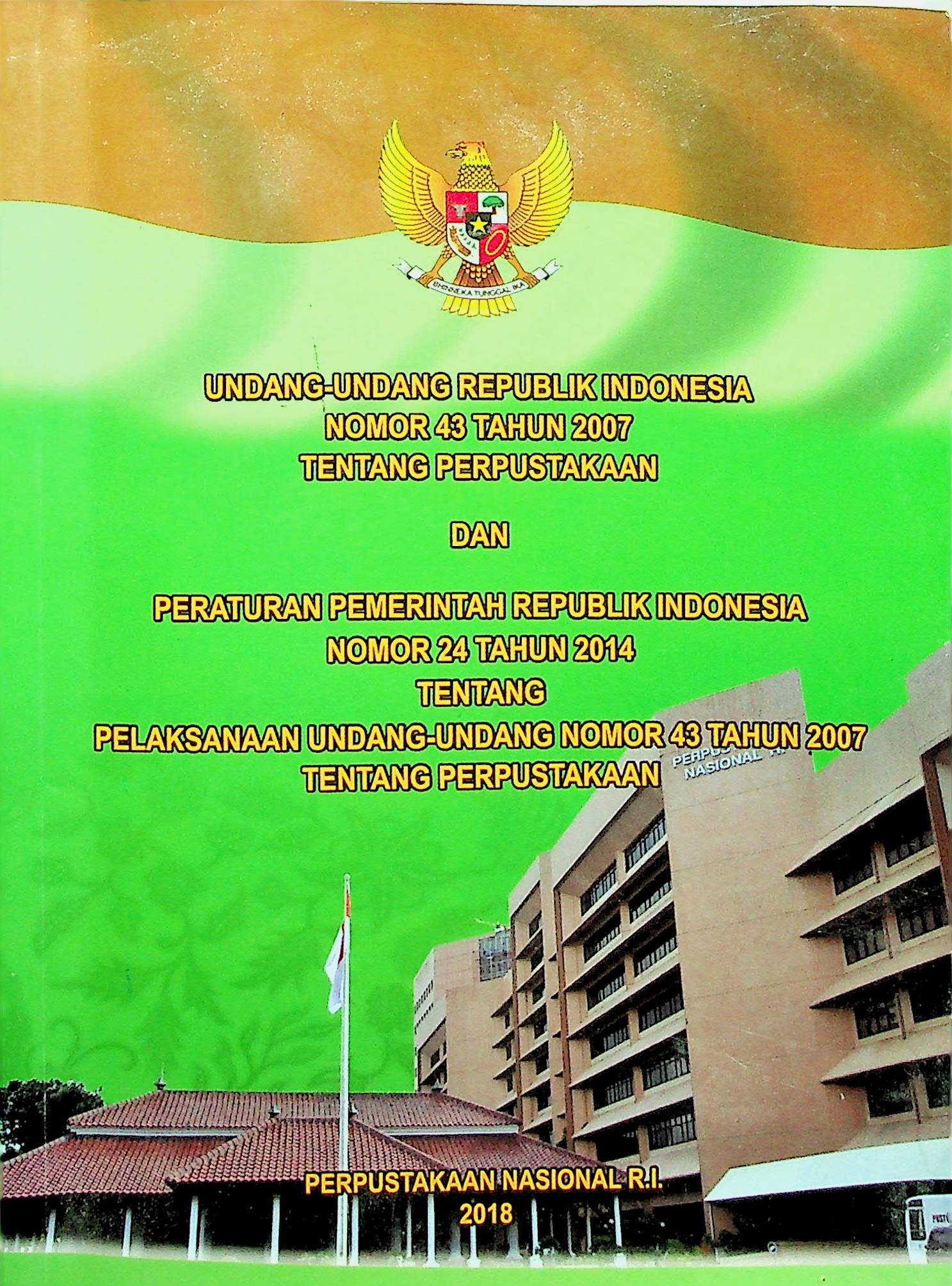 Cover Undang-Undang Republik Indonesia Nomor 43 Tahun 2007 Tentang Perpustakaan dan Peraturan Pemerintah Republik Indonesia Nomor 24 Tahun 2014 Tentang Pelaksanaan Undang-Undang Nomor 43 Tahun 2007 Tentang Perpustakaan / Perpustakaan Nasional RI (Penyusun)