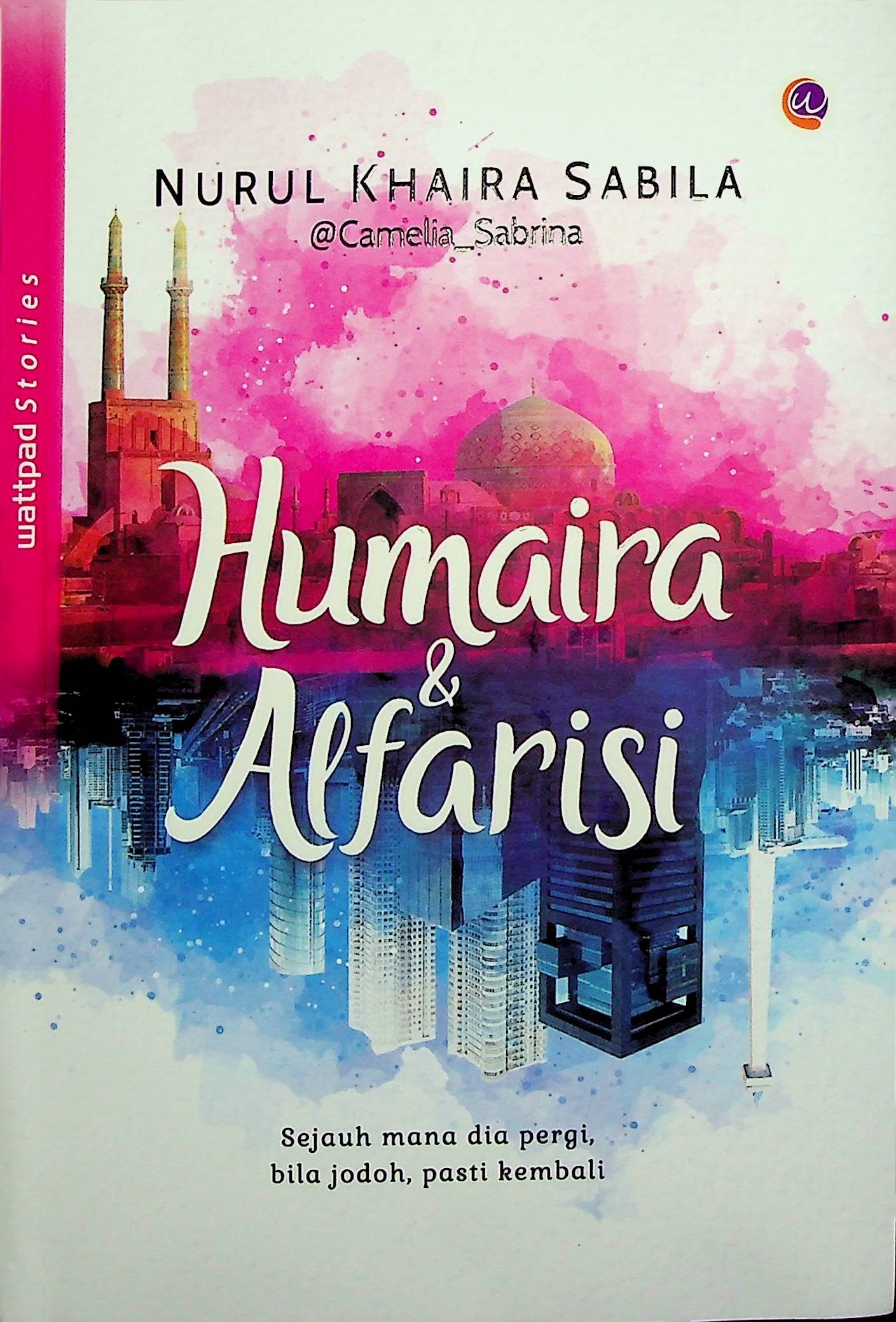Cover Humaira & Alfarisi :  Sejauh Mana Dia Pergi, Bila Jodoh, Pasti Kembali / Nurul Khaira Sabila (Penulis); Ardiansyah (Penyunting)