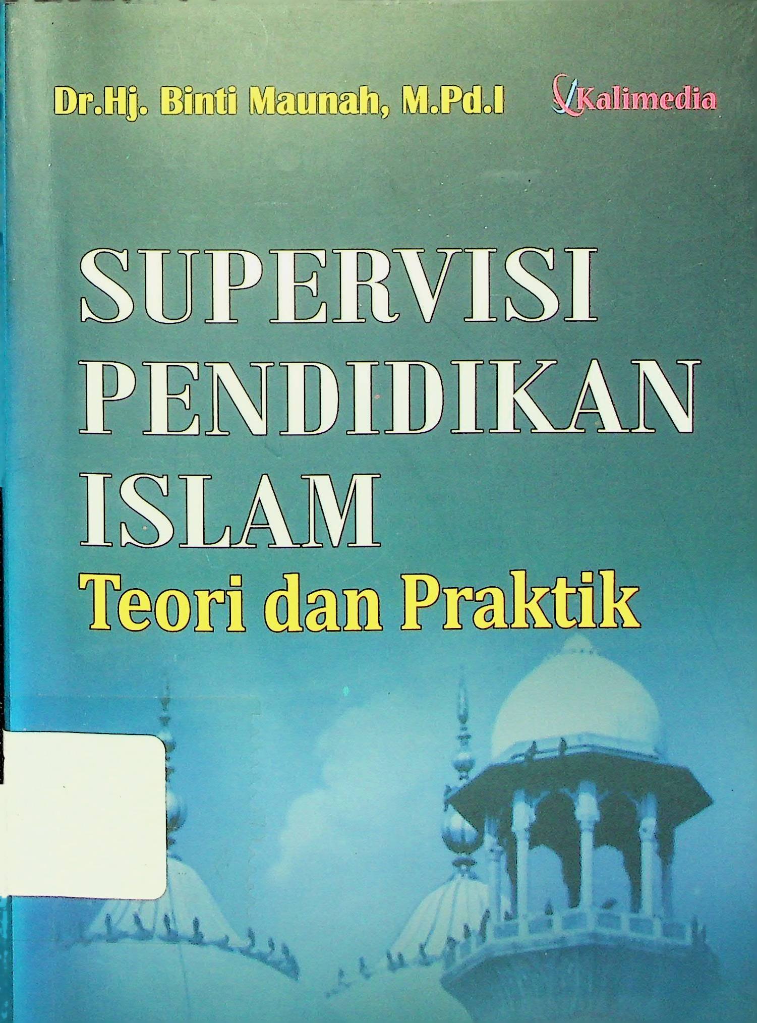 Cover Supervisi Pendidikan Islam Teori dan Praktik / Binti Maunah (Penulis)