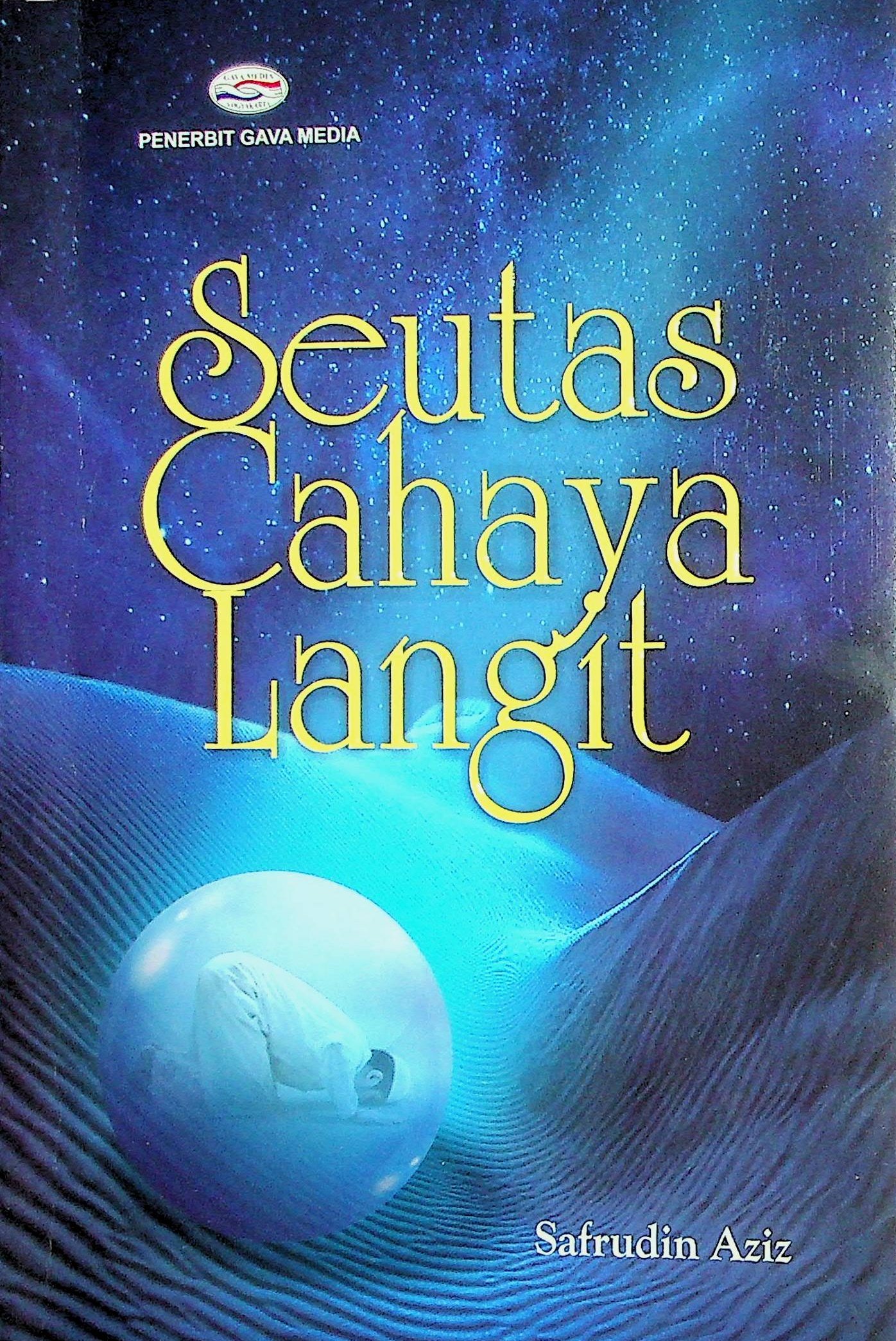 Cover Seutas Cahaya Langit / Safrudin Aziz (Penulis); Turiyanto (Desain Cover dan Layout Isi)