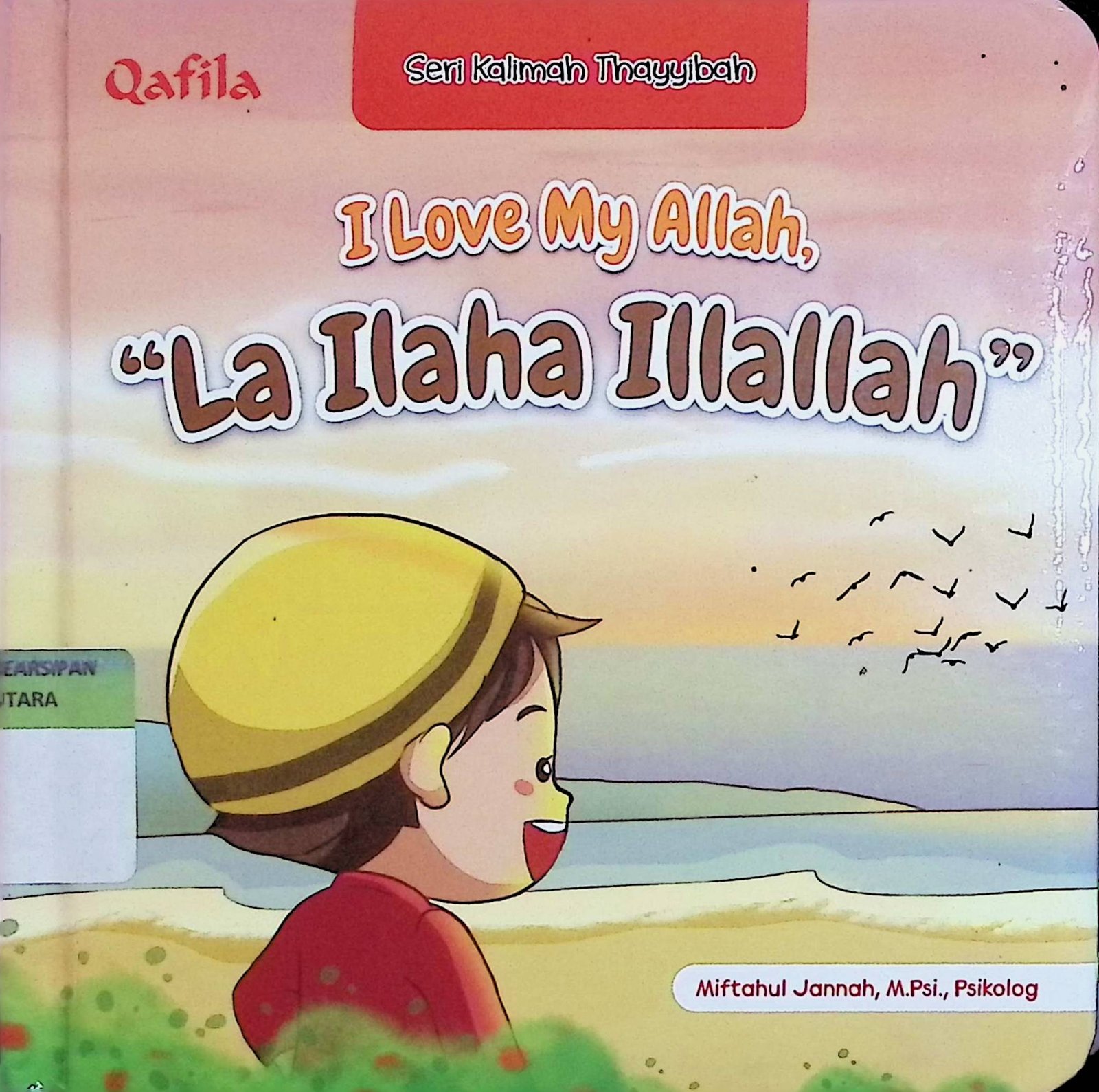Cover I Love My Allah, La Ilaha Illallah :  Seri Kalimah Thayyibah / Miftahul Jannah (Penulis); Dinar Gartika (Ilustrator)