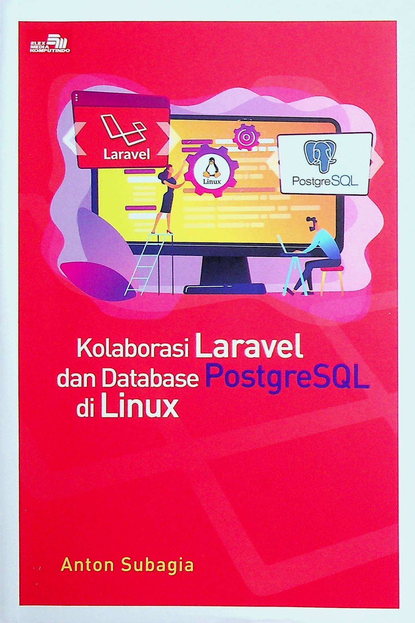 Cover Kolaborasi Laravel dan Database PostgreSQL di Linux / Anton Subagia (Penulis)