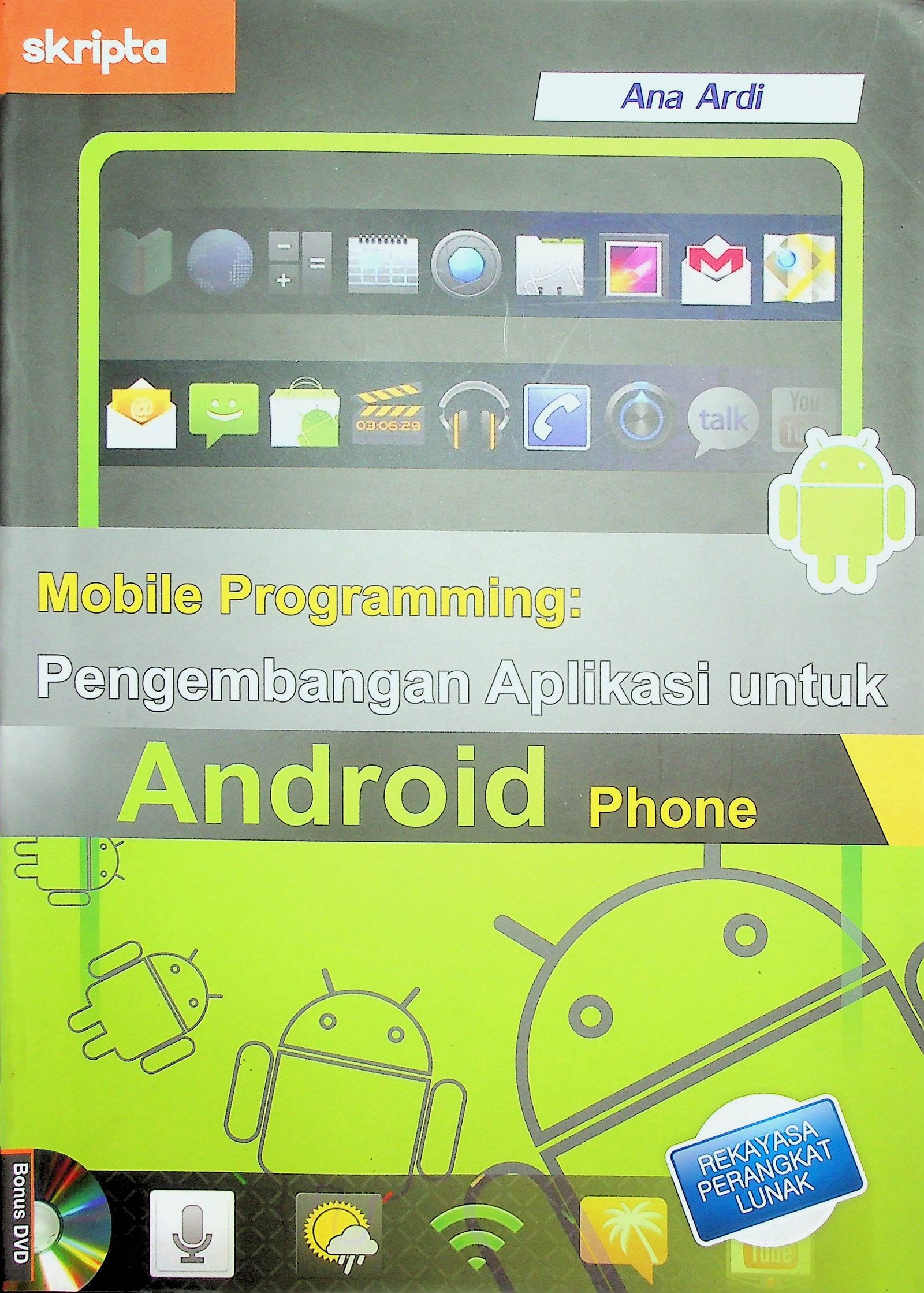 Cover Mobile Programming: Pengembangan Aplikasi untuk Android Phone / Ana Ardi (Penulis); Erik R. Prabowo (Editor)