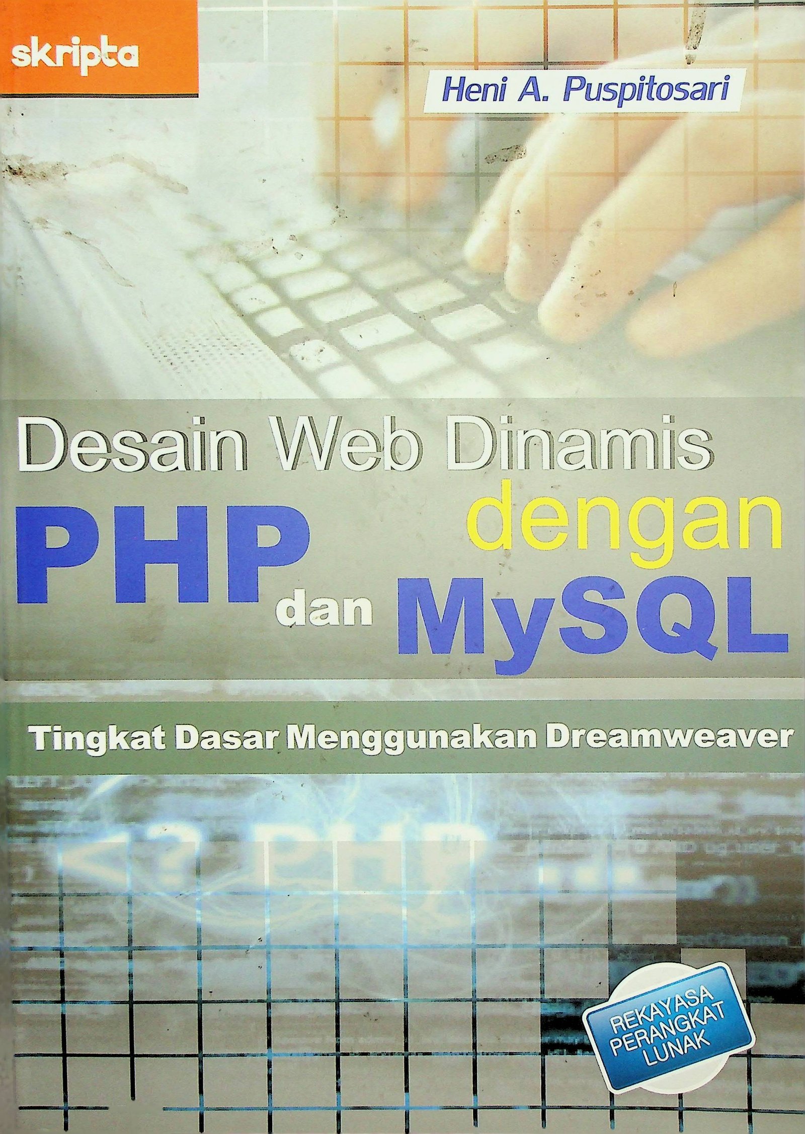 Cover Desain Web Dinamis dengan PHP dan MySQL Tingkat Dasar Menggunakan Dreamweaver / Heni A. Puspitosari (Penulis); Shema Virgowati (Editor)