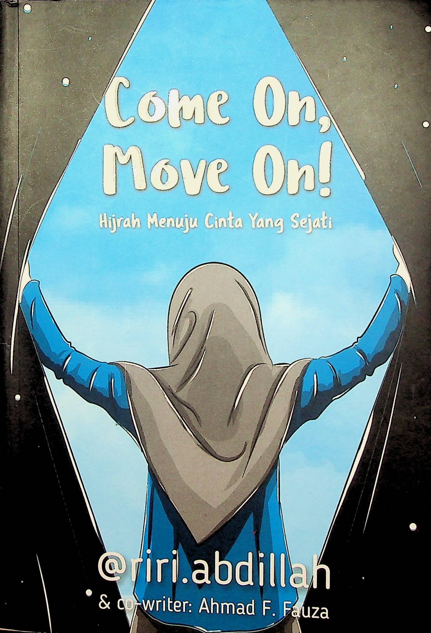 Cover Come On, Move On! :  Hijrah Menuju Cinta yang Sejati / @riri.Abdillah (Penulis)